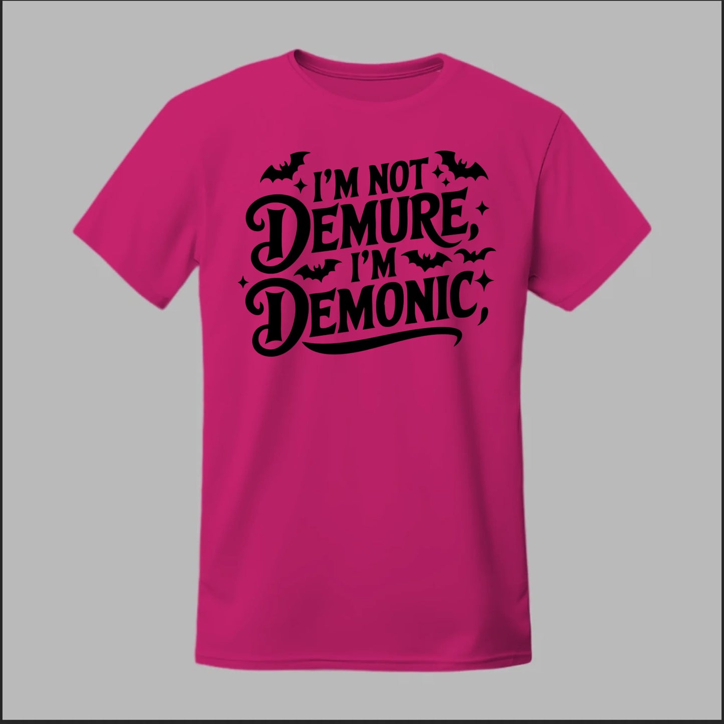 "I'm Not Demure, I'm Demonic" Tee