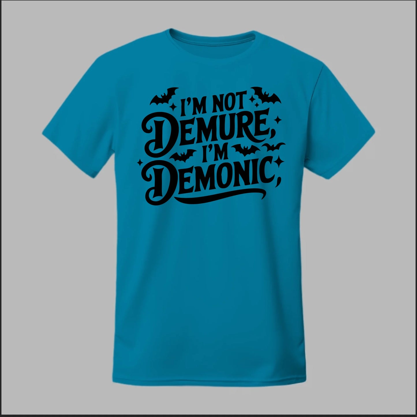 "I'm Not Demure, I'm Demonic" Tee