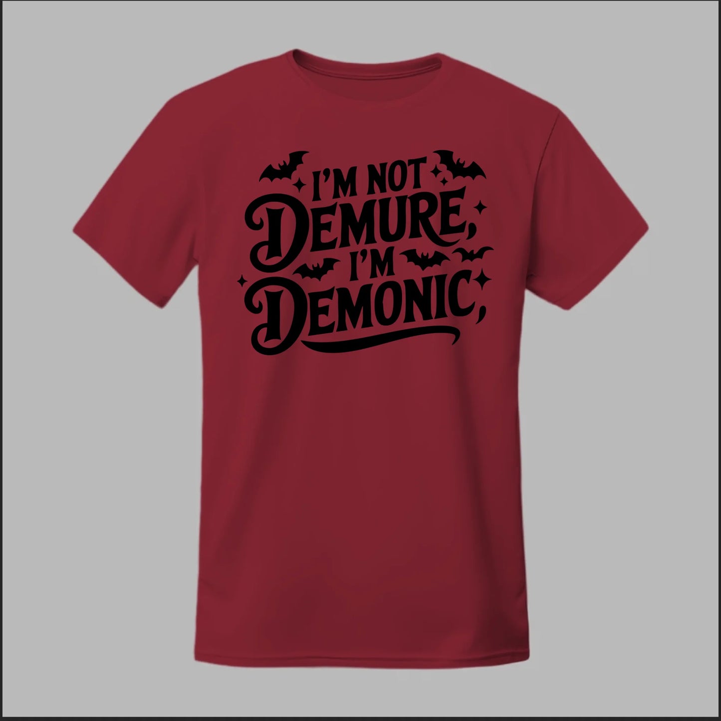 "I'm Not Demure, I'm Demonic" Tee