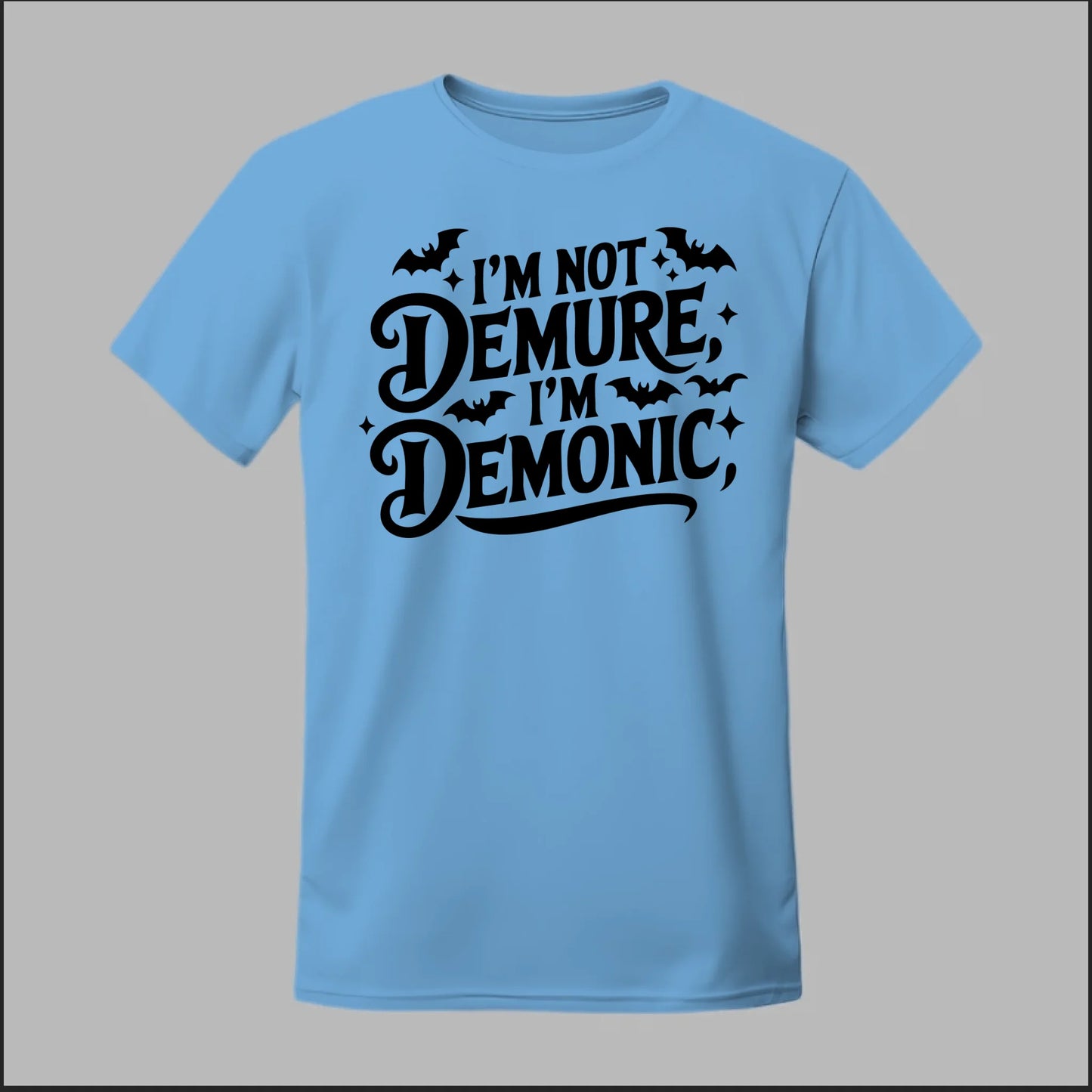 "I'm Not Demure, I'm Demonic" Tee