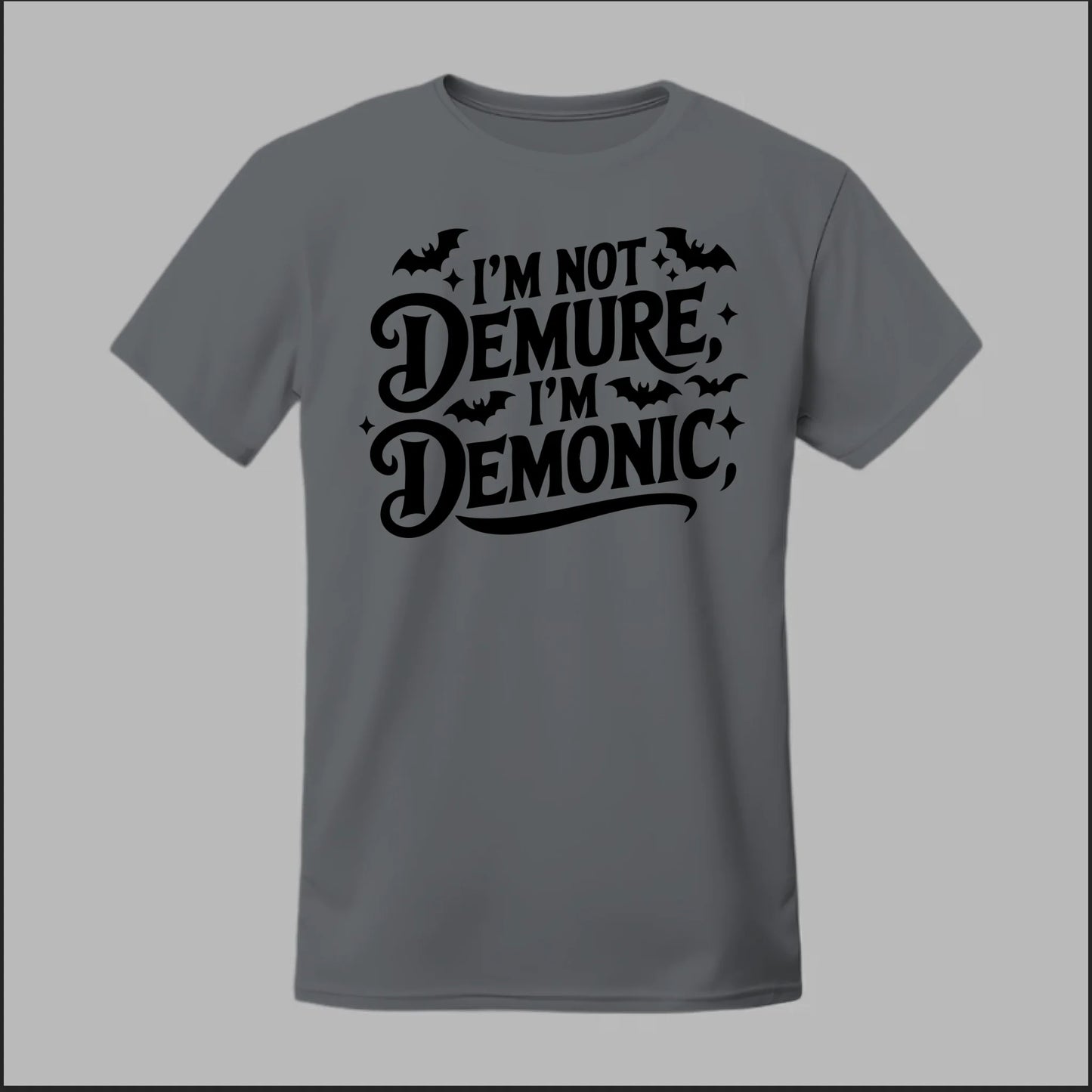"I'm Not Demure, I'm Demonic" Tee