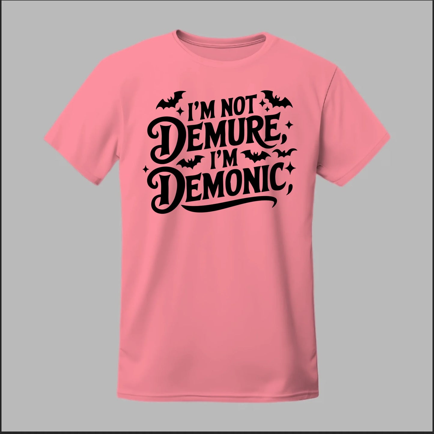 "I'm Not Demure, I'm Demonic" Tee