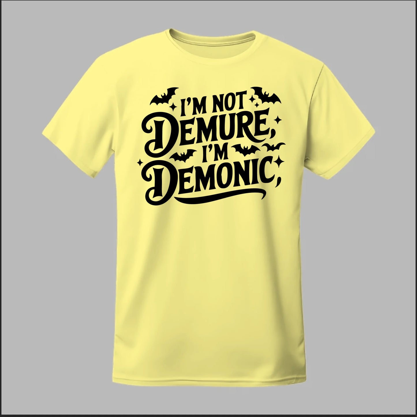 "I'm Not Demure, I'm Demonic" Tee