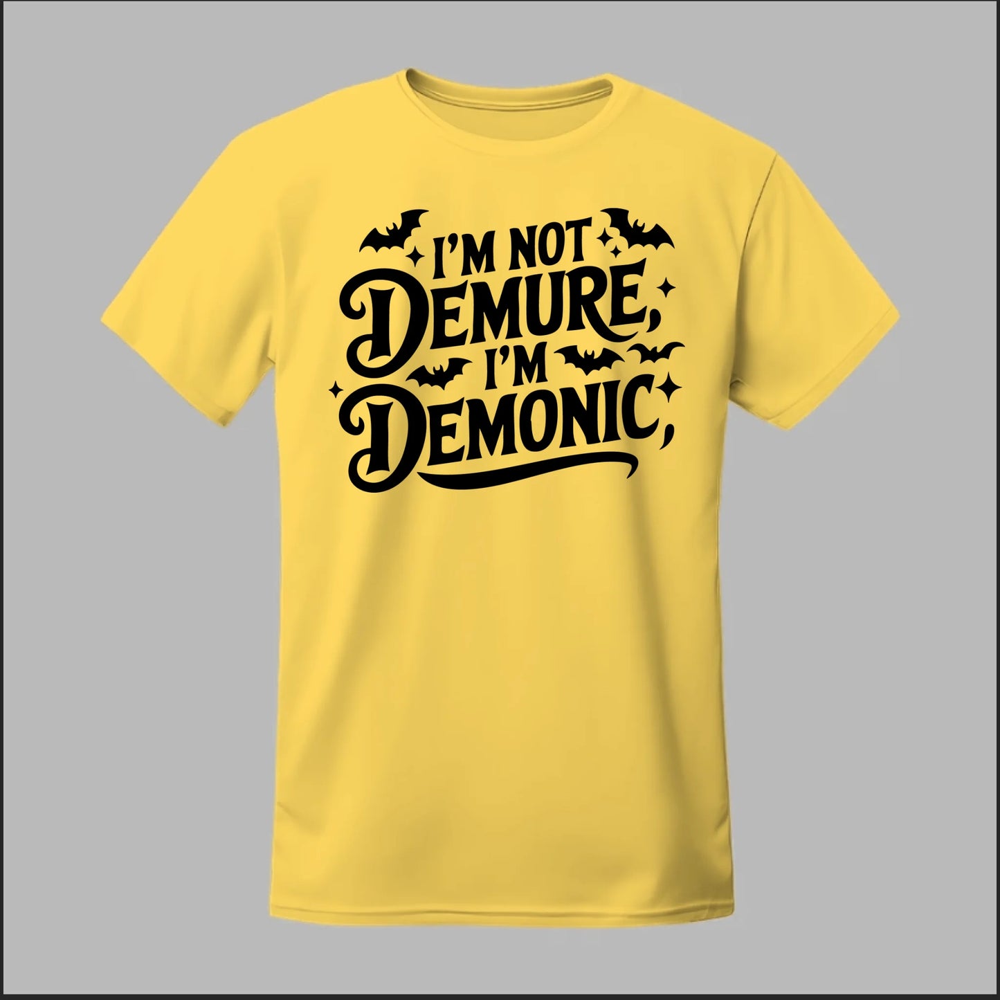 "I'm Not Demure, I'm Demonic" Tee