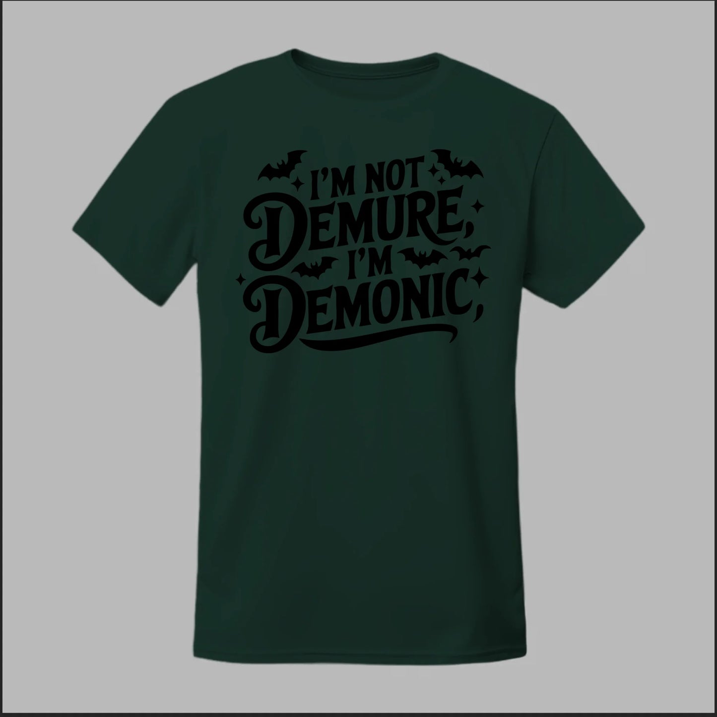 "I'm Not Demure, I'm Demonic" Tee