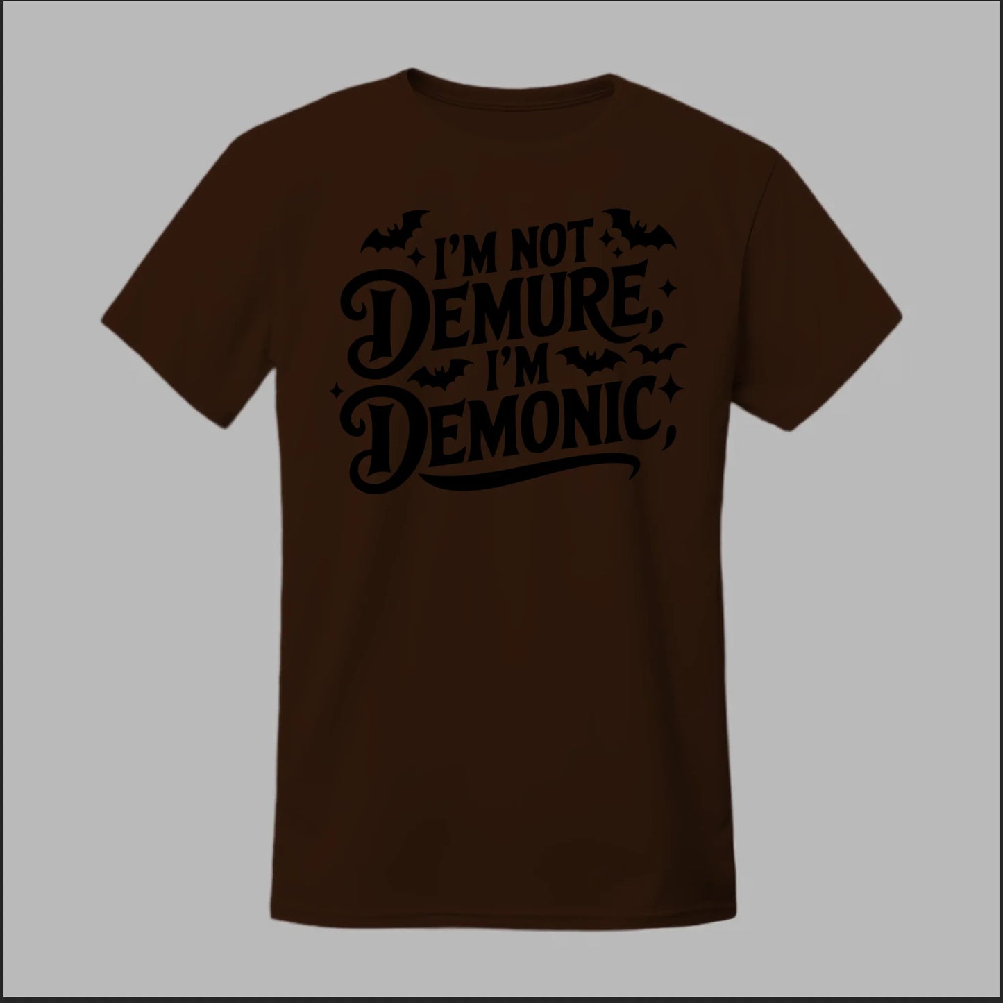 "I'm Not Demure, I'm Demonic" Tee