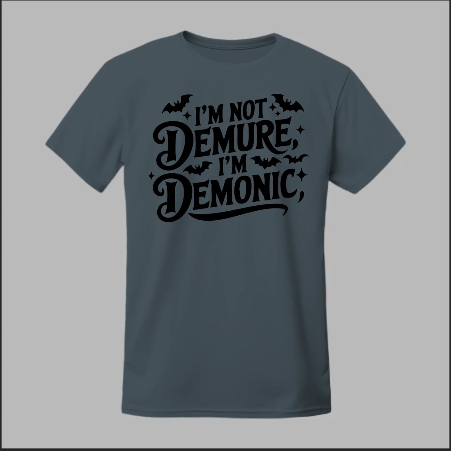 "I'm Not Demure, I'm Demonic" Tee