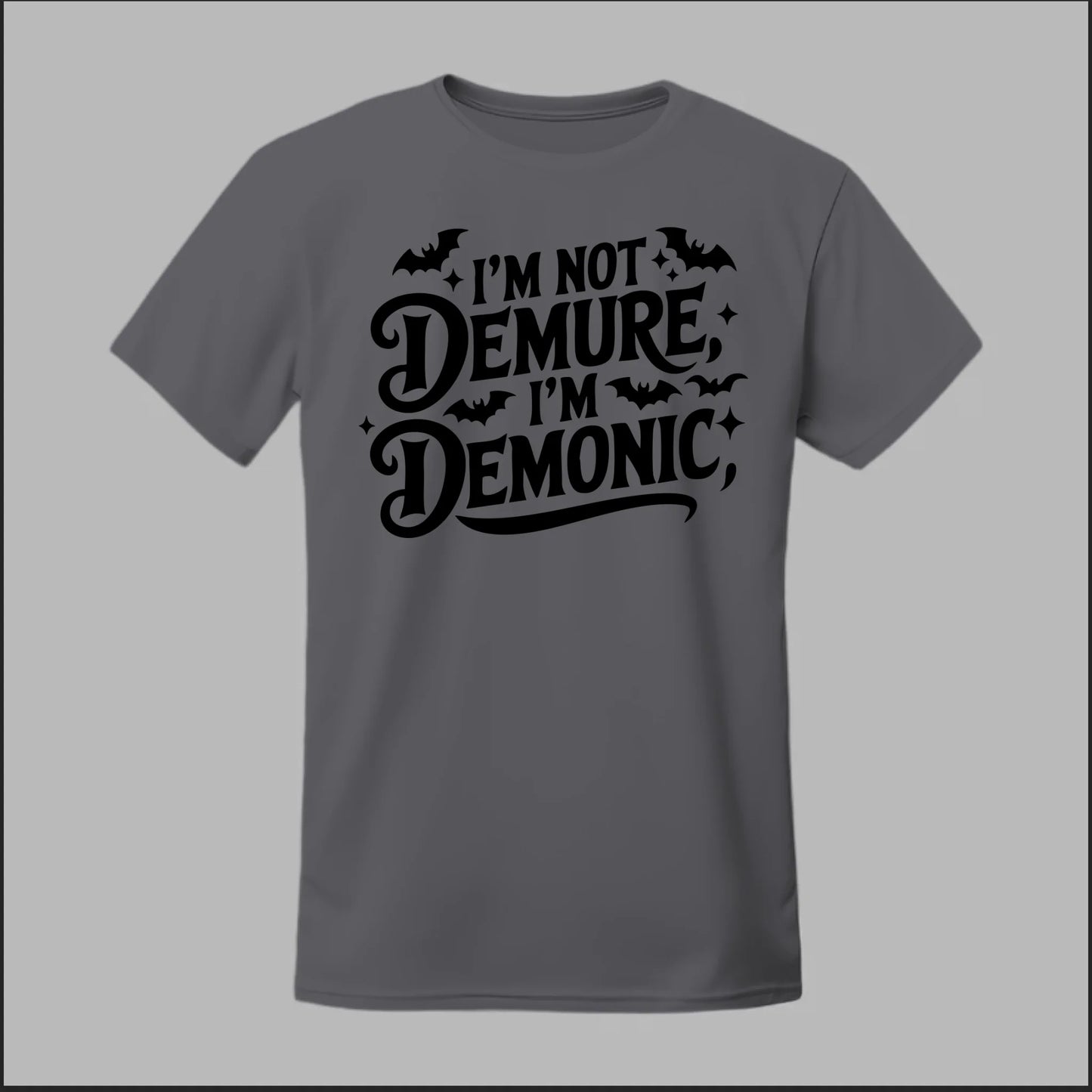 "I'm Not Demure, I'm Demonic" Tee
