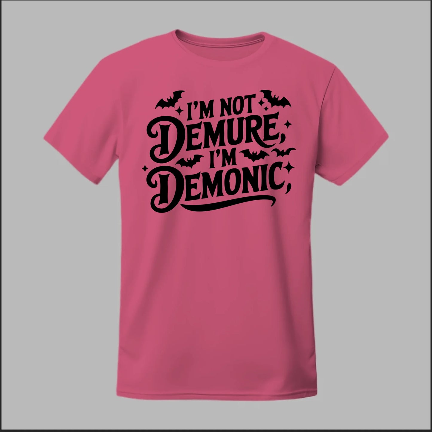 "I'm Not Demure, I'm Demonic" Tee