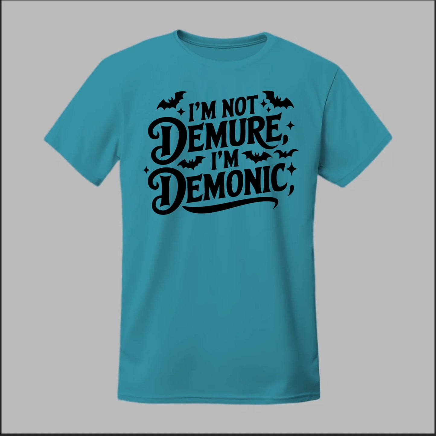 "I'm Not Demure, I'm Demonic" Tee