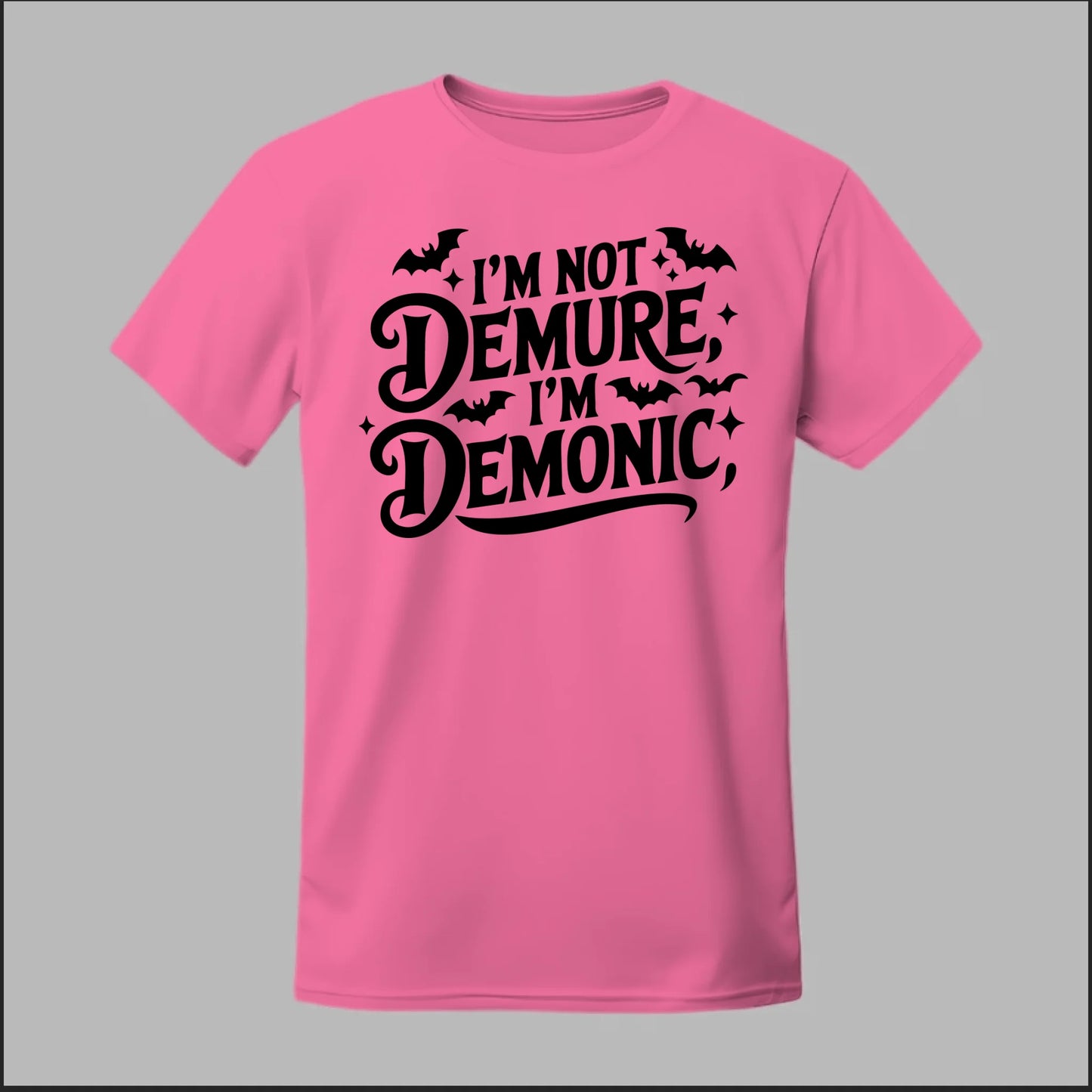 "I'm Not Demure, I'm Demonic" Tee