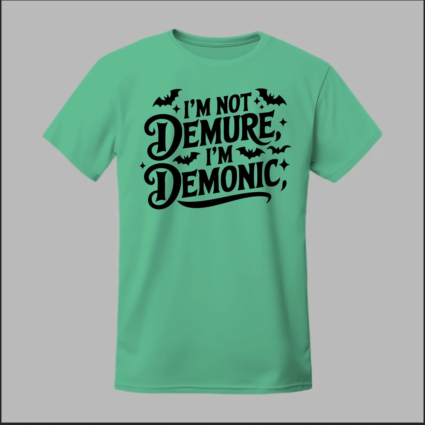 "I'm Not Demure, I'm Demonic" Tee