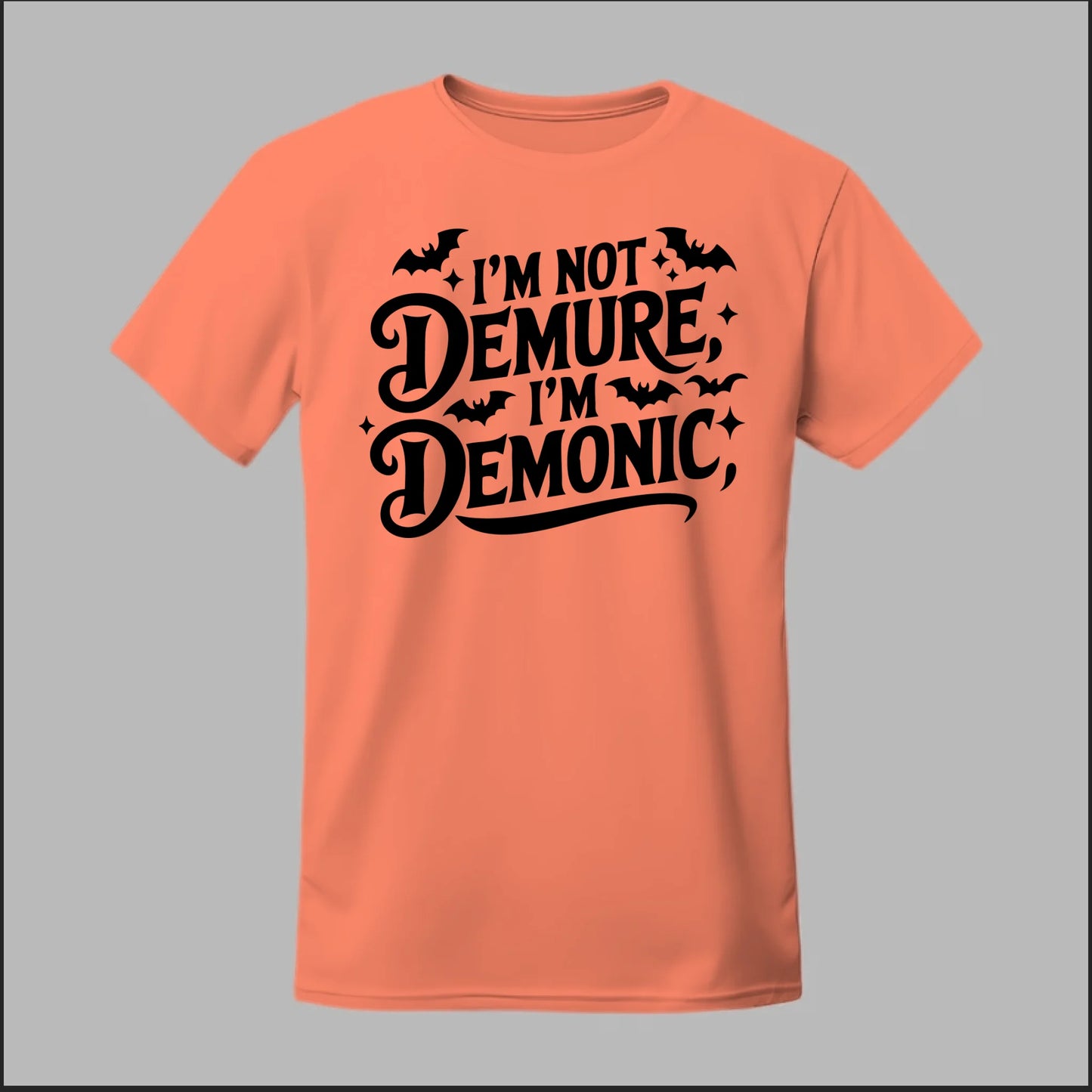 "I'm Not Demure, I'm Demonic" Tee
