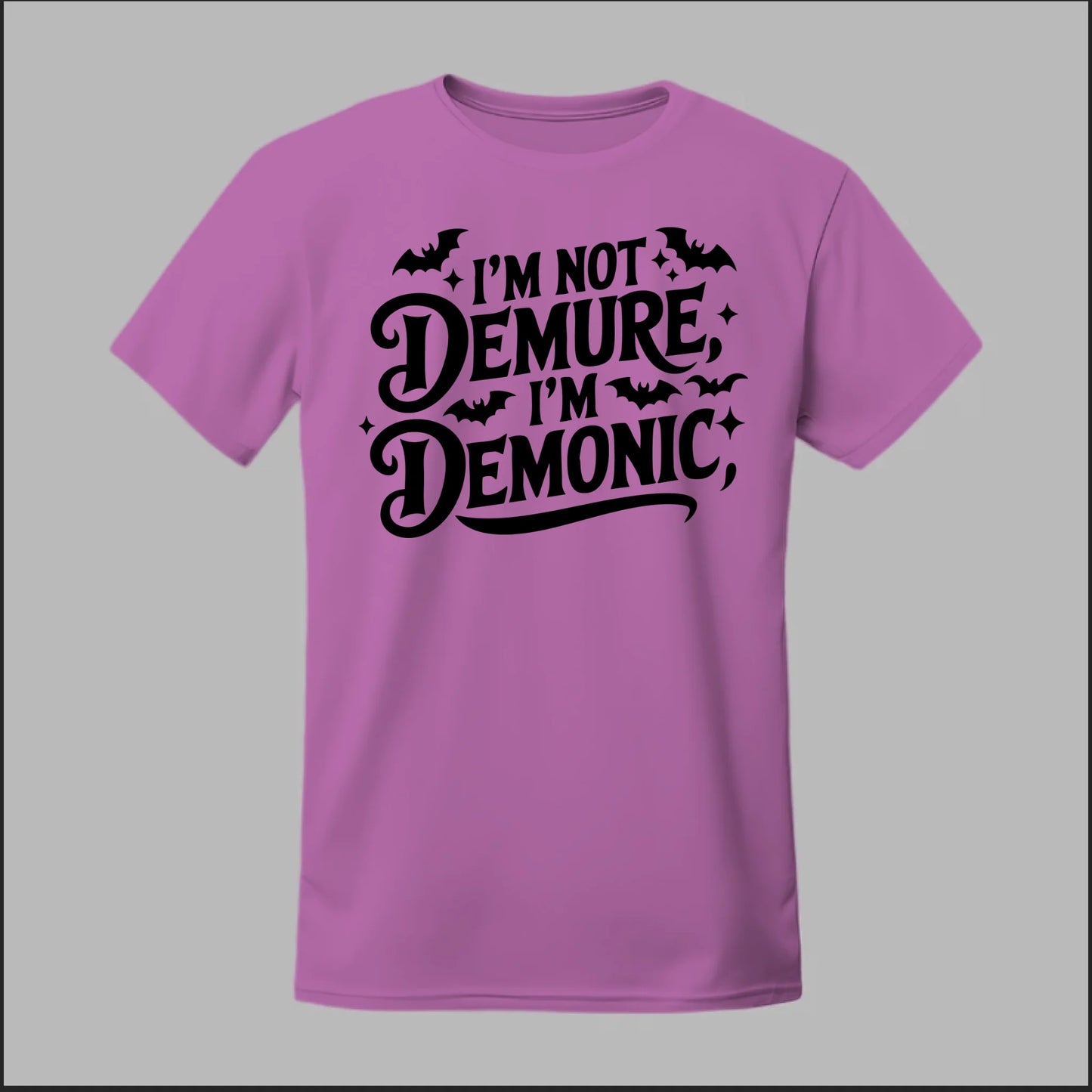 "I'm Not Demure, I'm Demonic" Tee