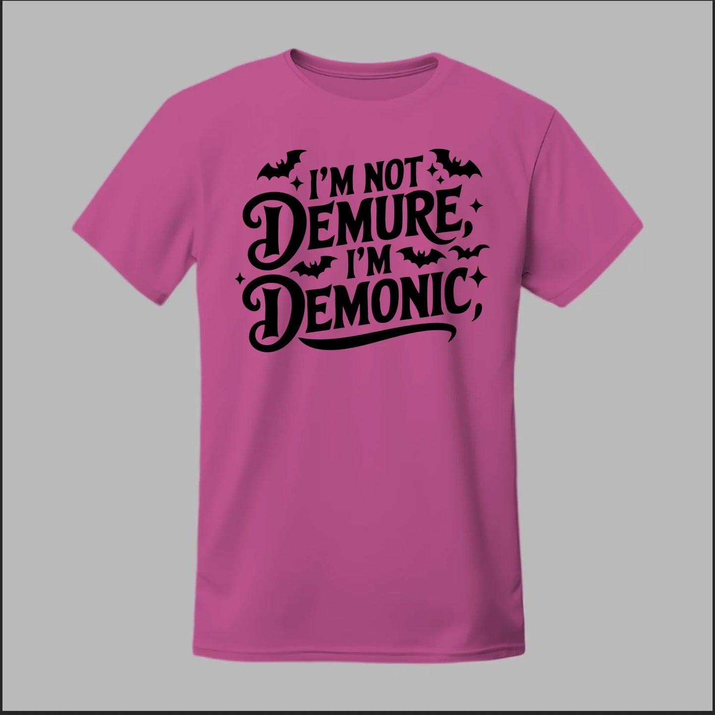 "I'm Not Demure, I'm Demonic" Tee