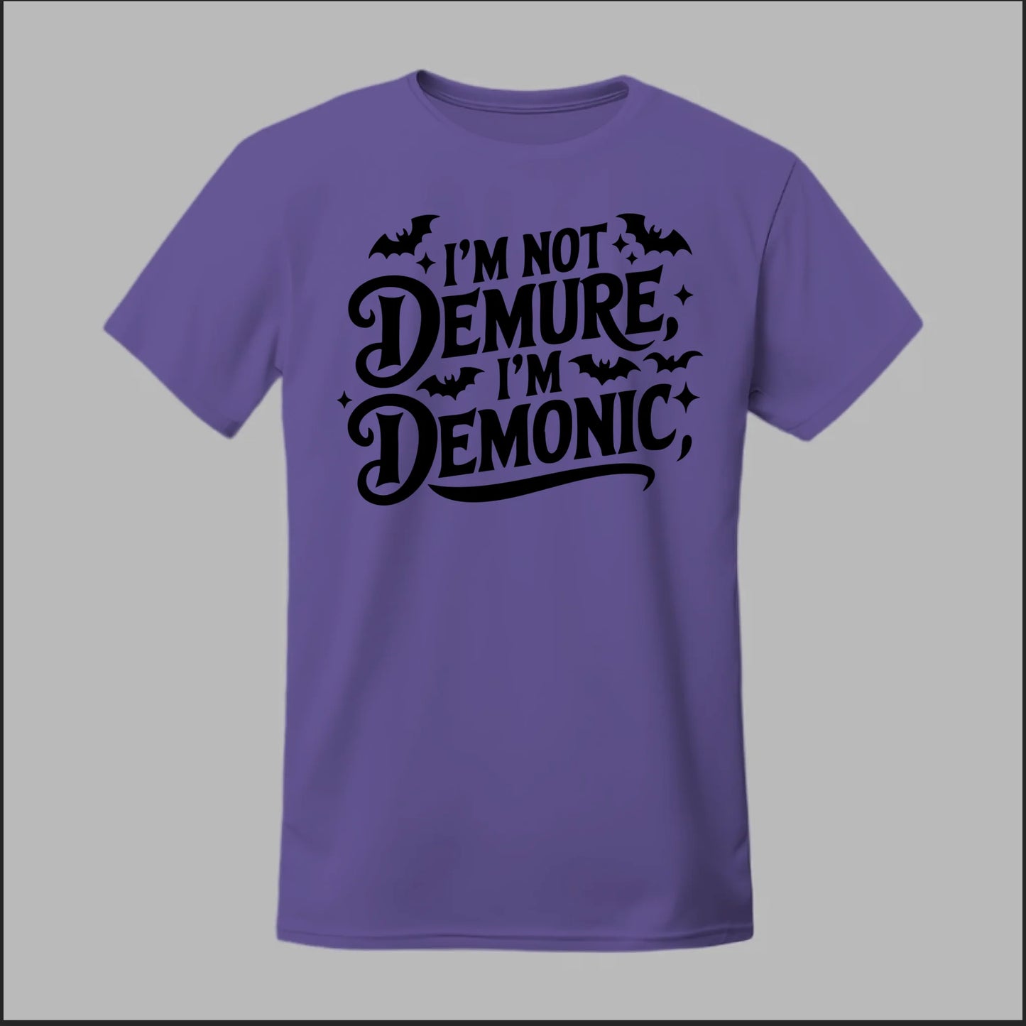 "I'm Not Demure, I'm Demonic" Tee