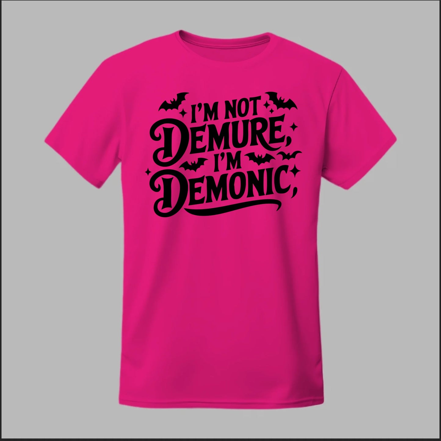 "I'm Not Demure, I'm Demonic" Tee