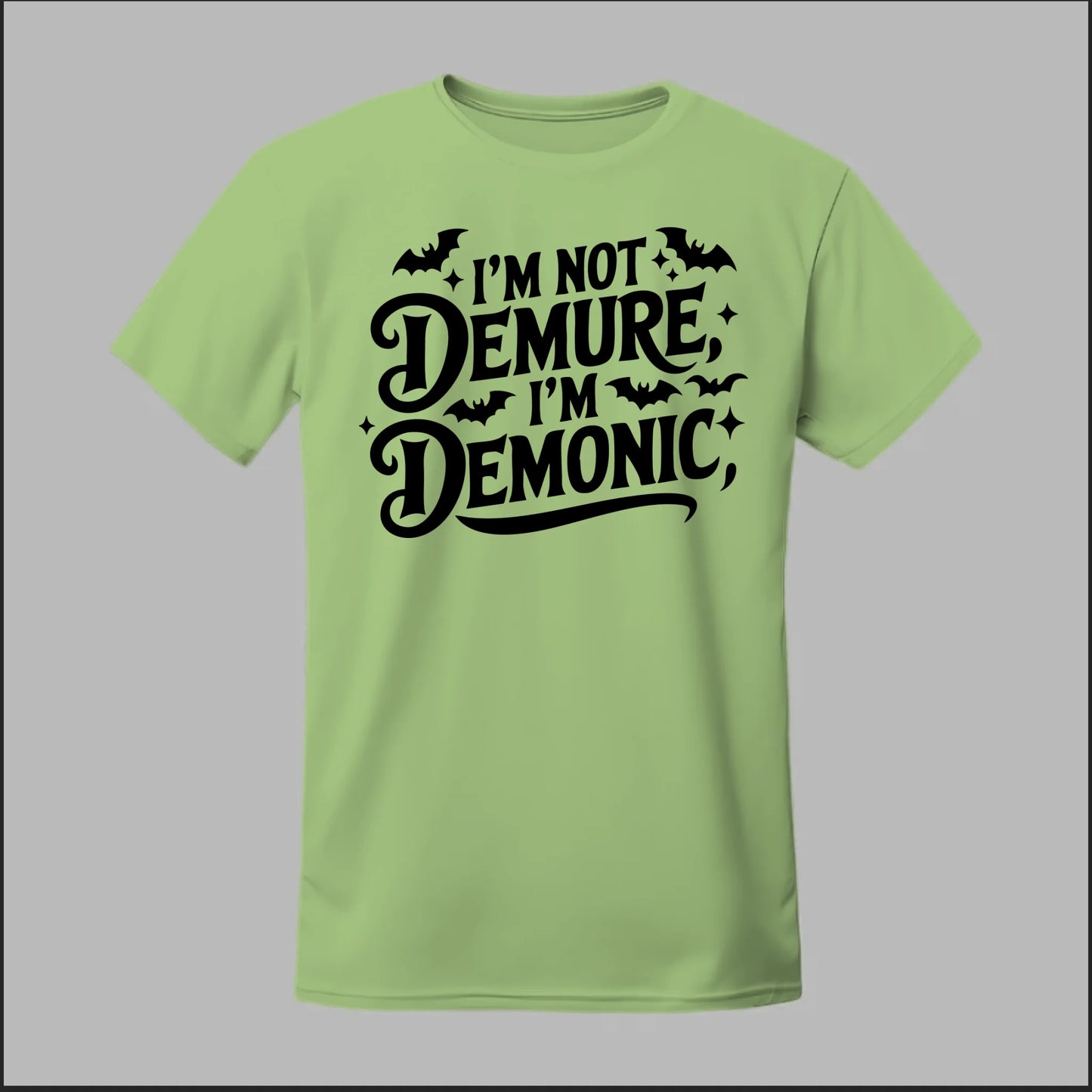 "I'm Not Demure, I'm Demonic" Tee