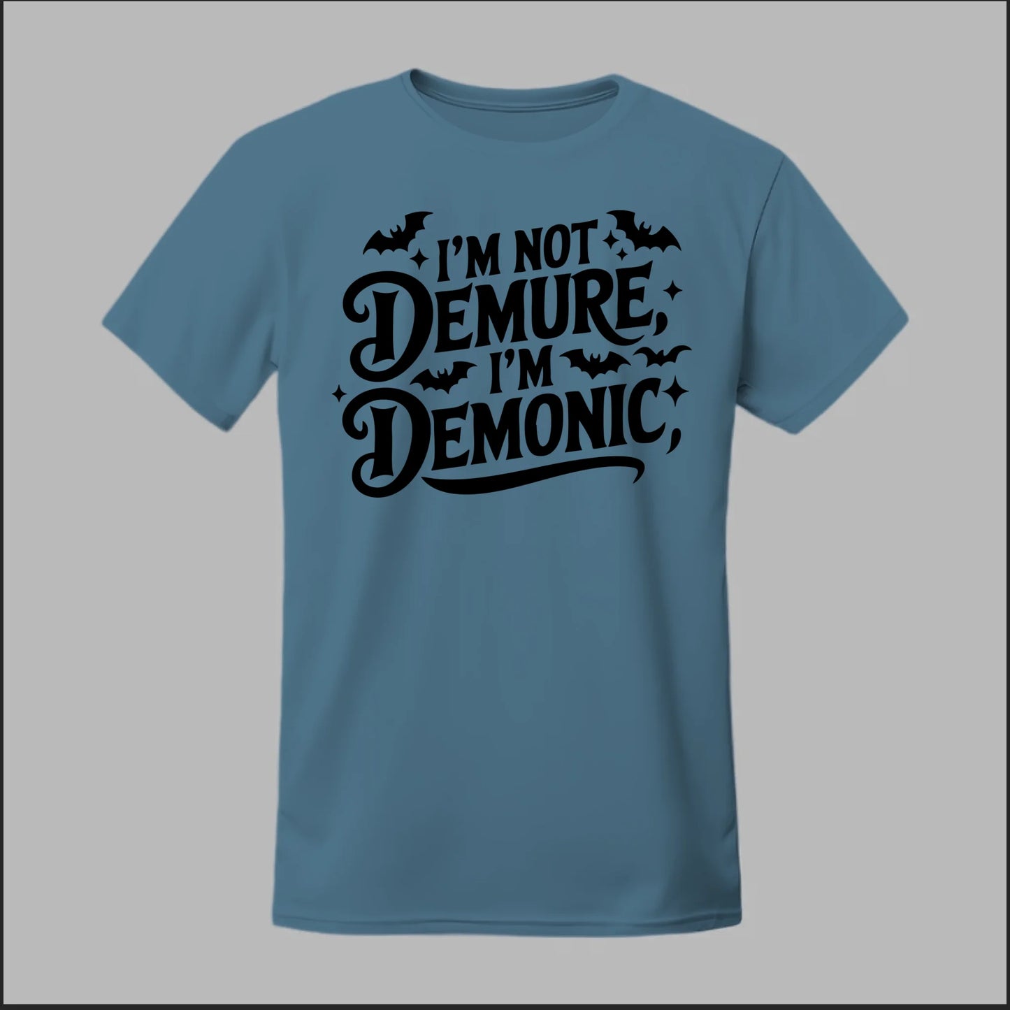 "I'm Not Demure, I'm Demonic" Tee