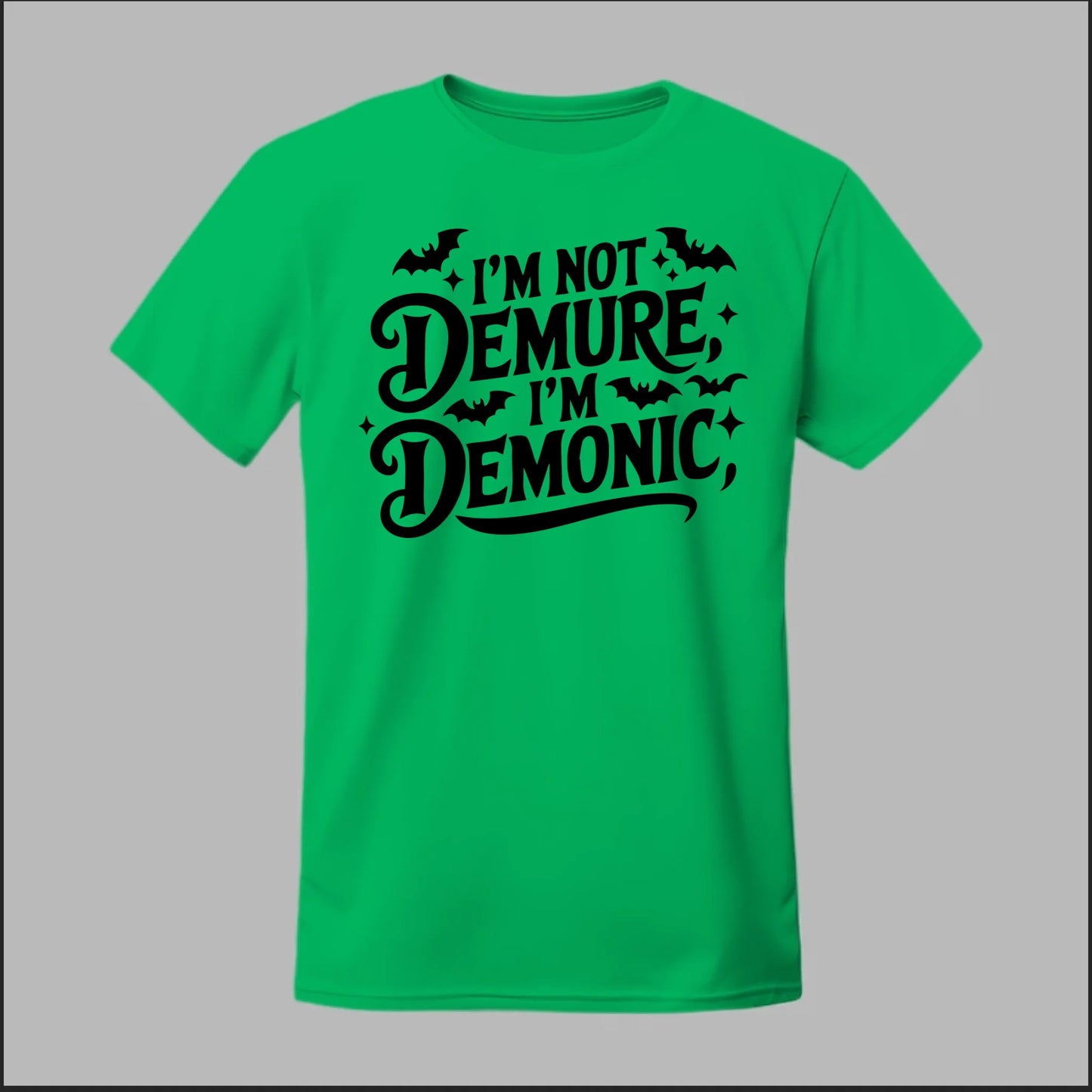 "I'm Not Demure, I'm Demonic" Tee