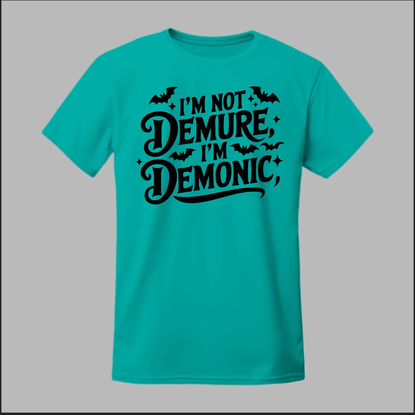 "I'm Not Demure, I'm Demonic" Tee