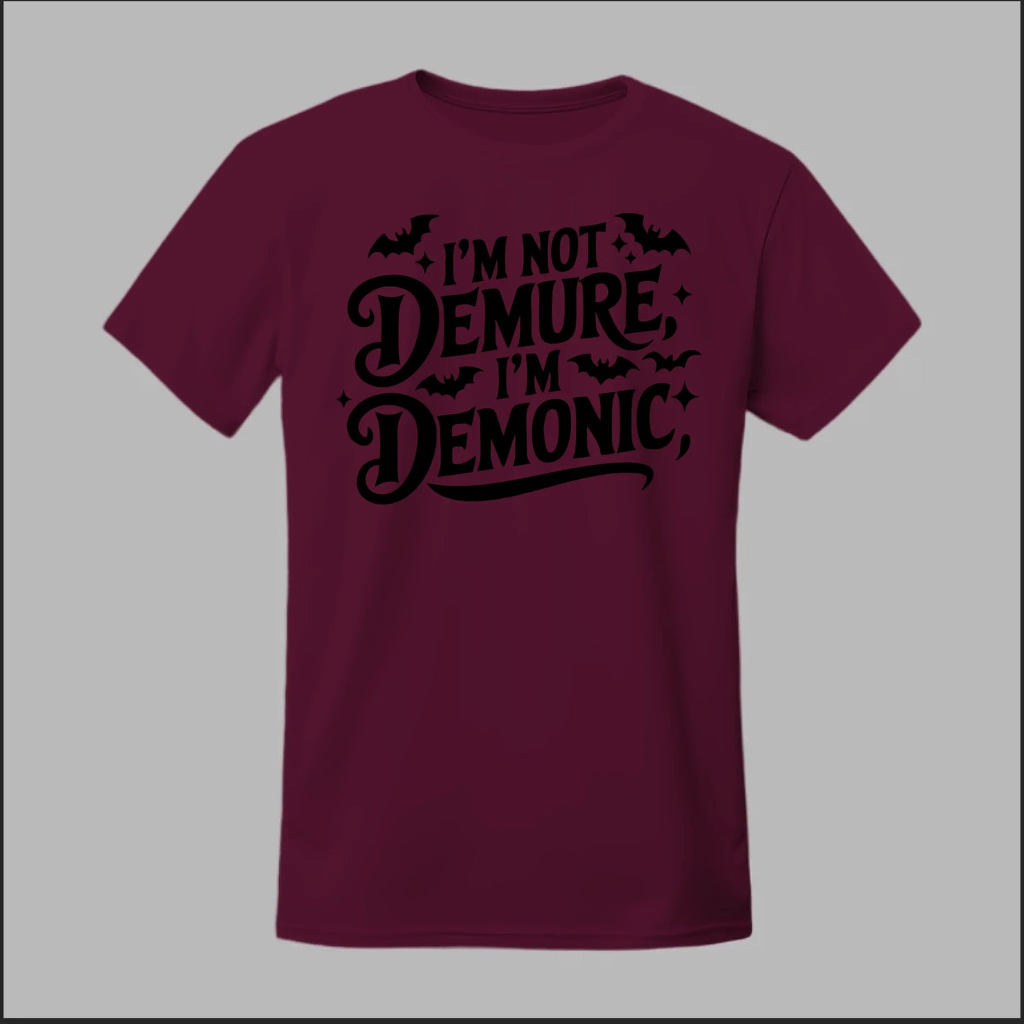 "I'm Not Demure, I'm Demonic" Tee