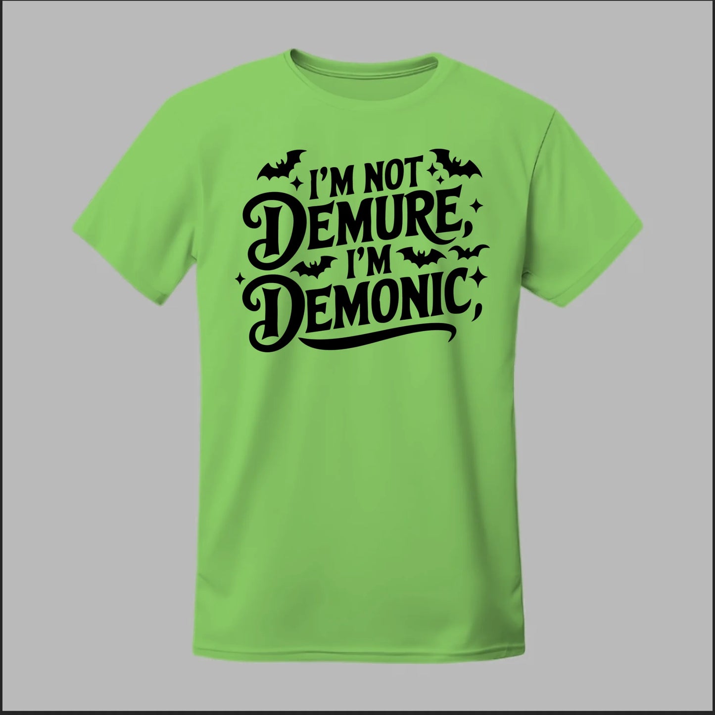 "I'm Not Demure, I'm Demonic" Tee