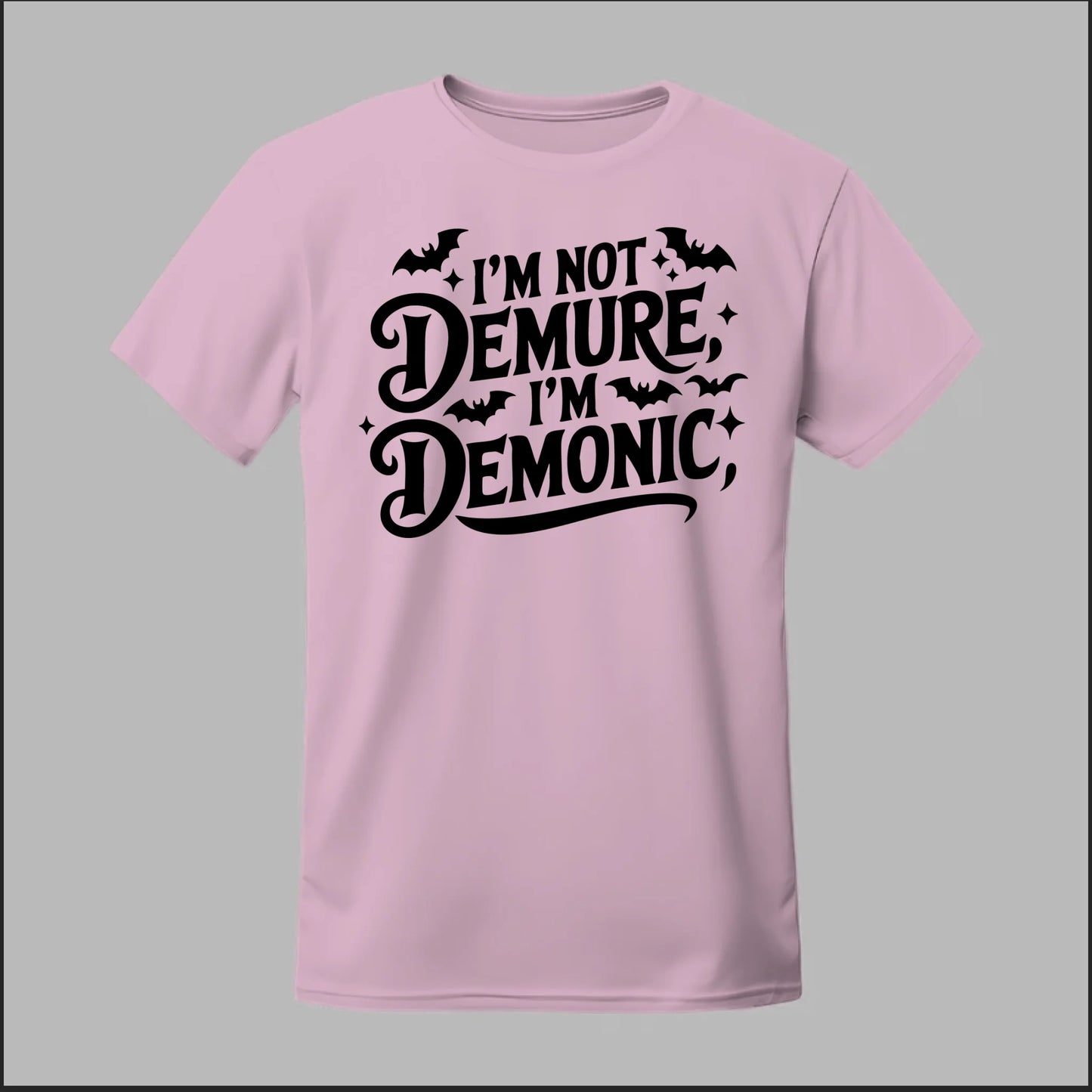 "I'm Not Demure, I'm Demonic" Tee