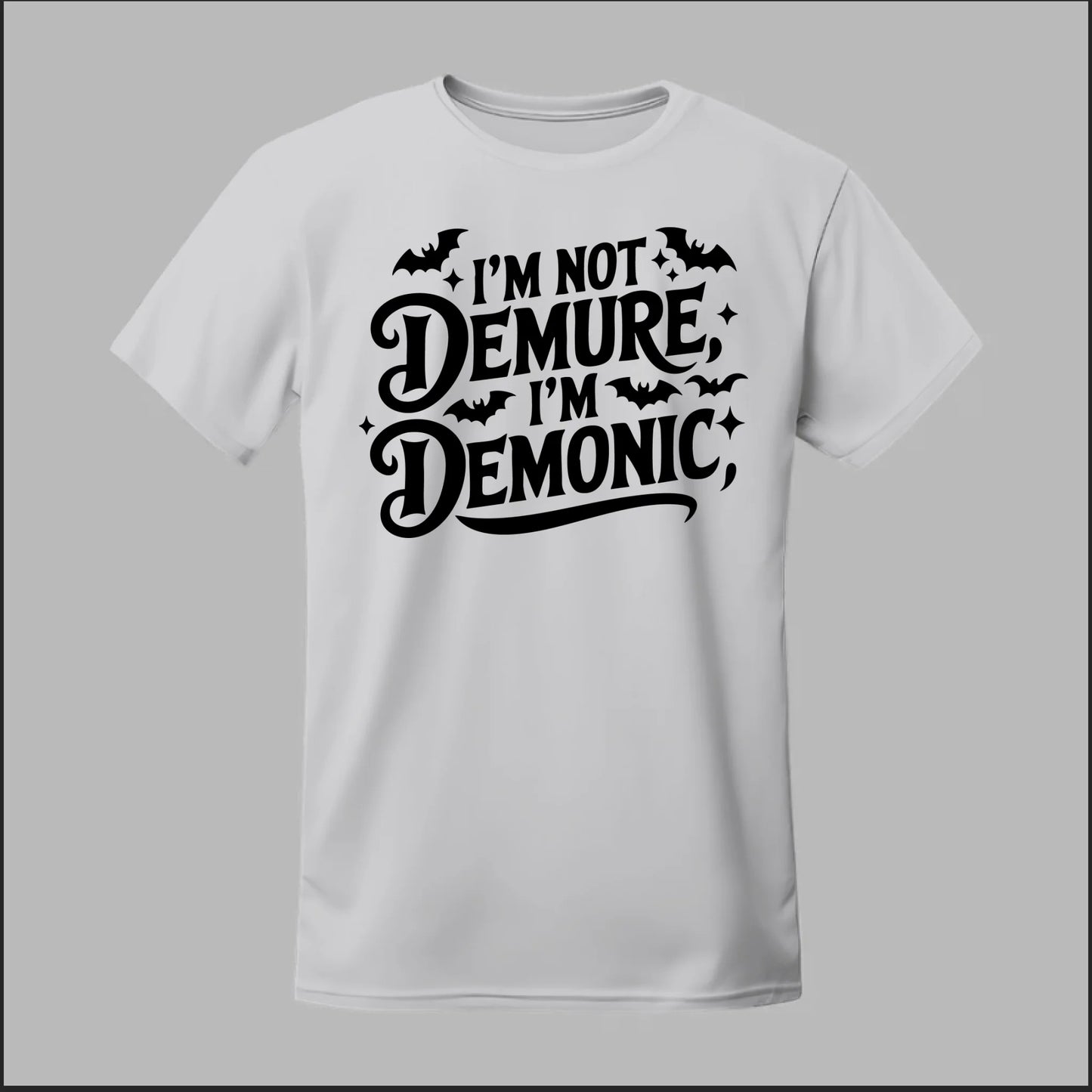 "I'm Not Demure, I'm Demonic" Tee