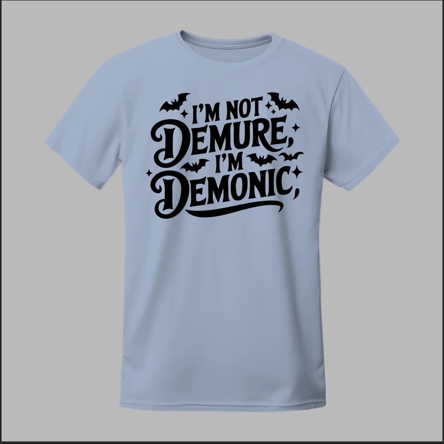 "I'm Not Demure, I'm Demonic" Tee