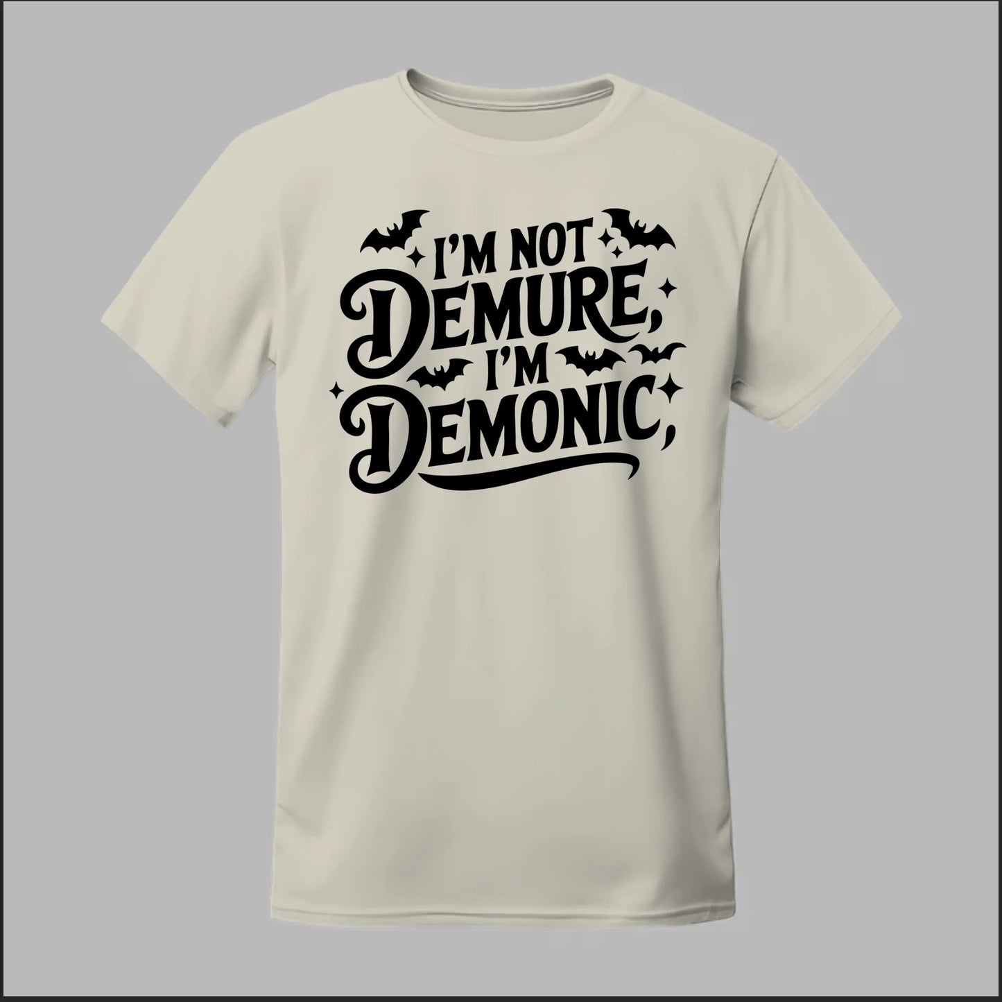 "I'm Not Demure, I'm Demonic" Tee