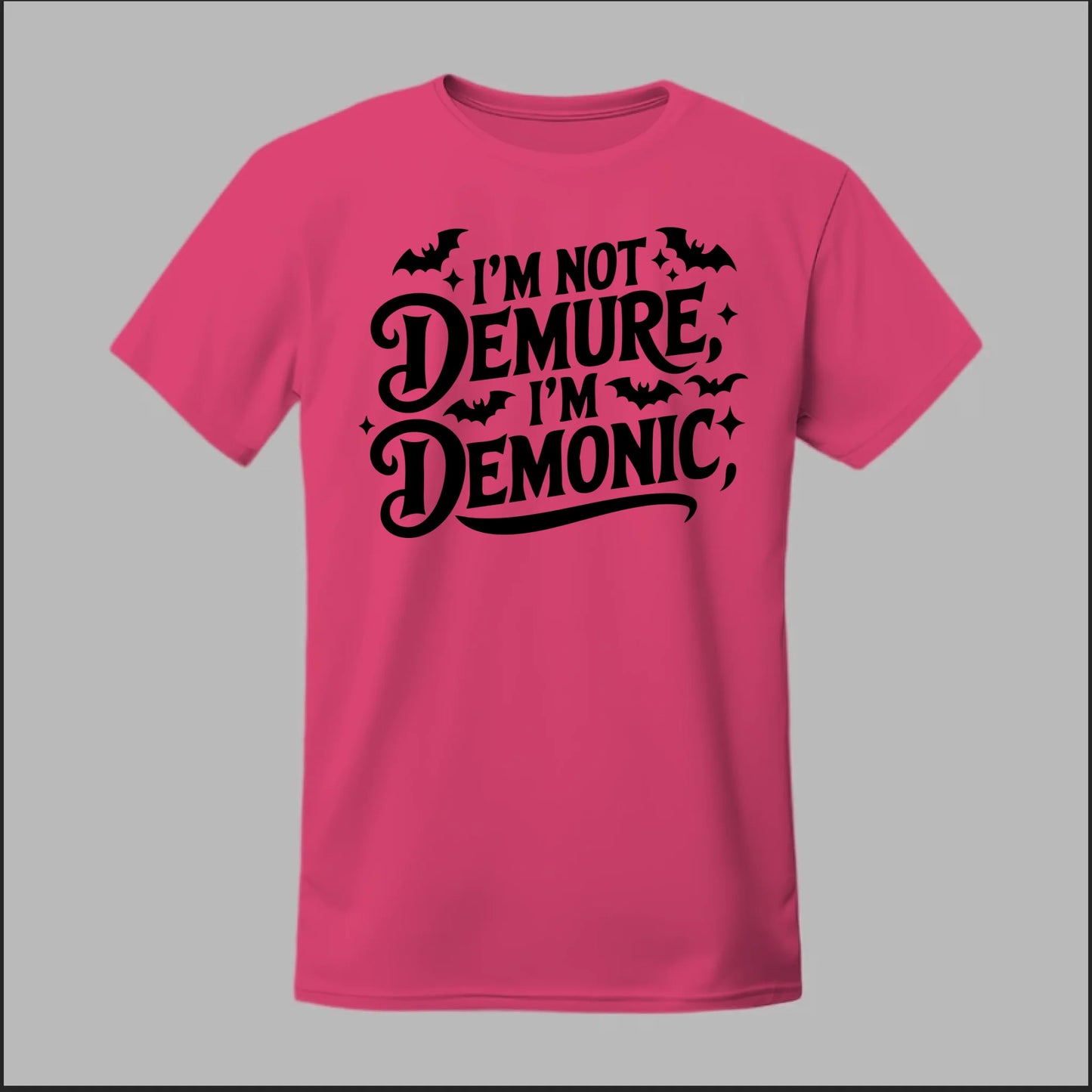 "I'm Not Demure, I'm Demonic" Tee