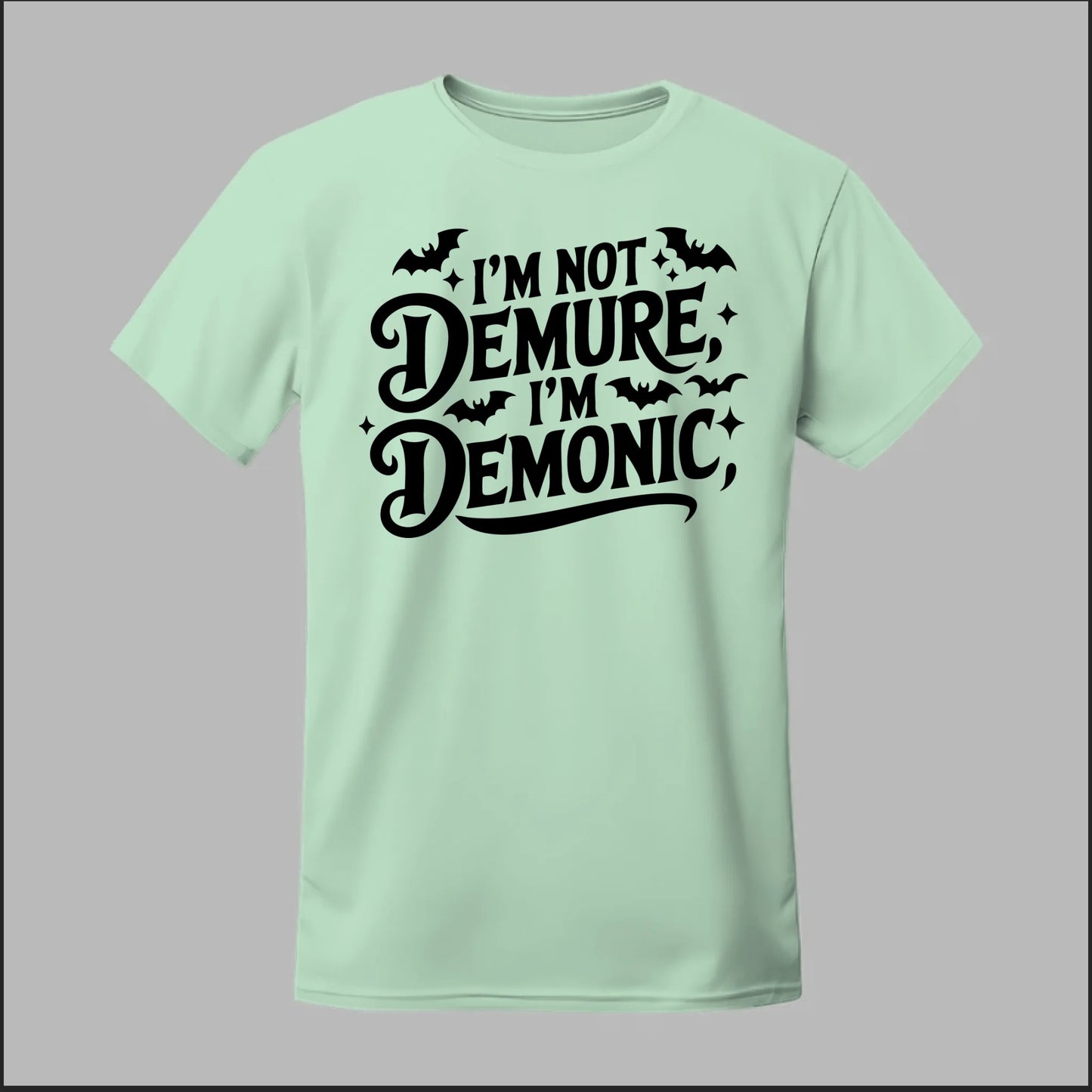 "I'm Not Demure, I'm Demonic" Tee