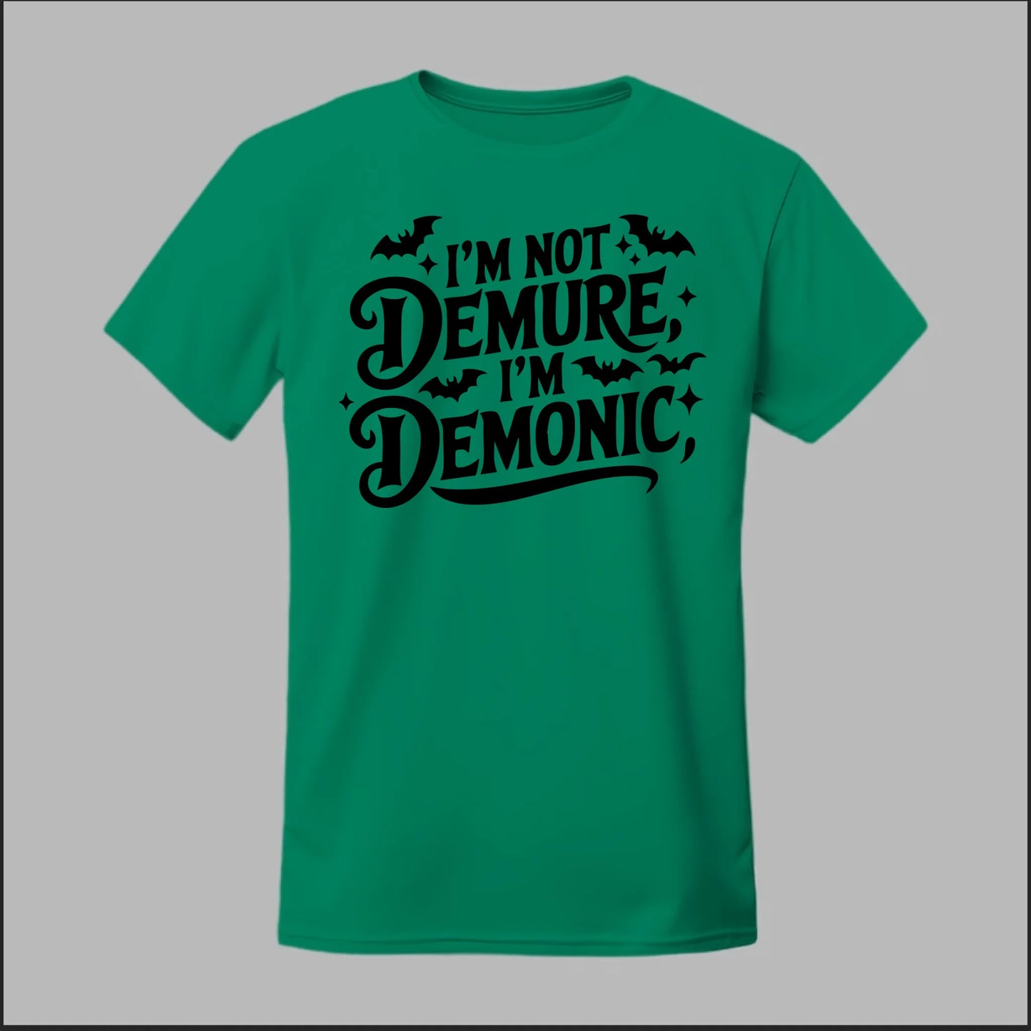 "I'm Not Demure, I'm Demonic" Tee