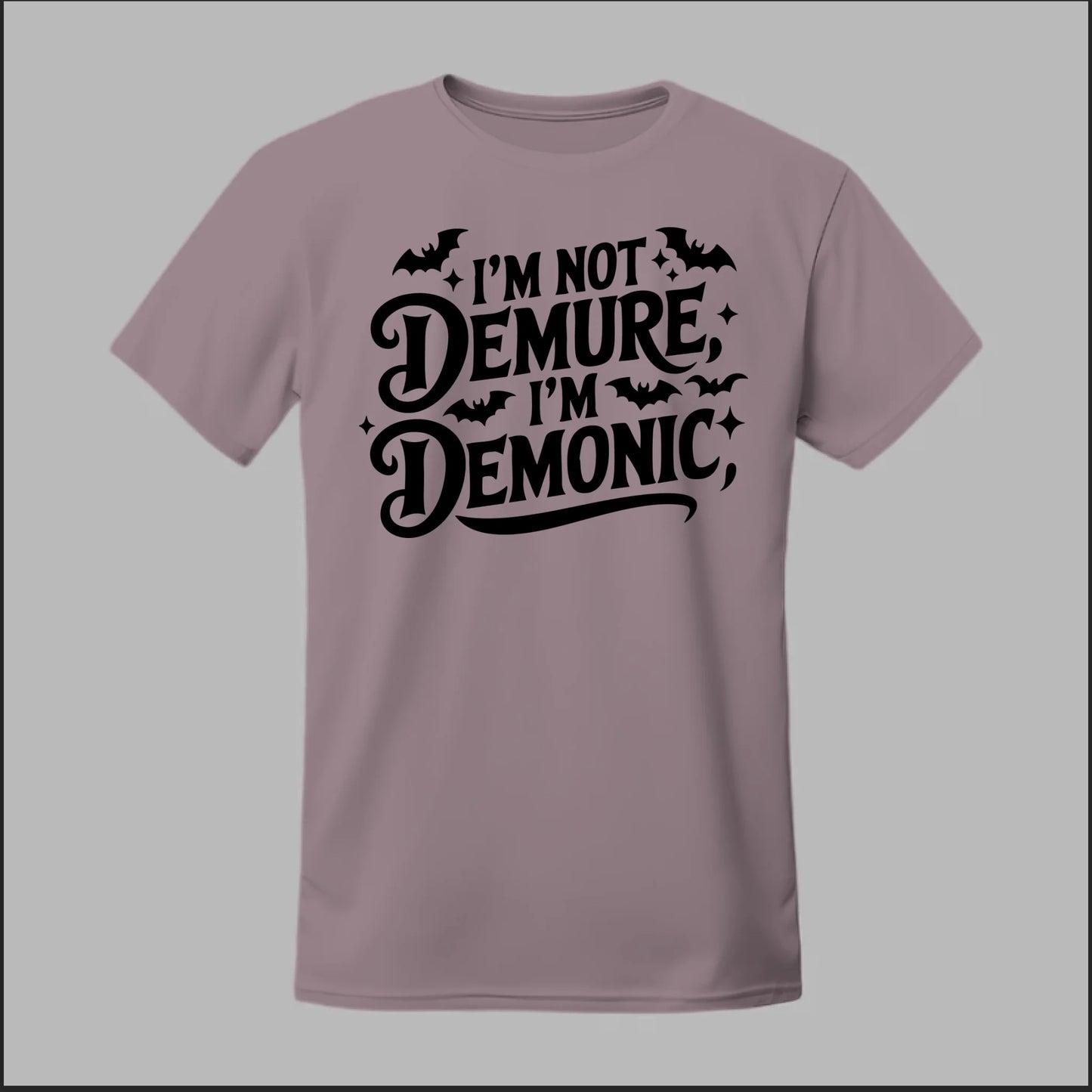 "I'm Not Demure, I'm Demonic" Tee