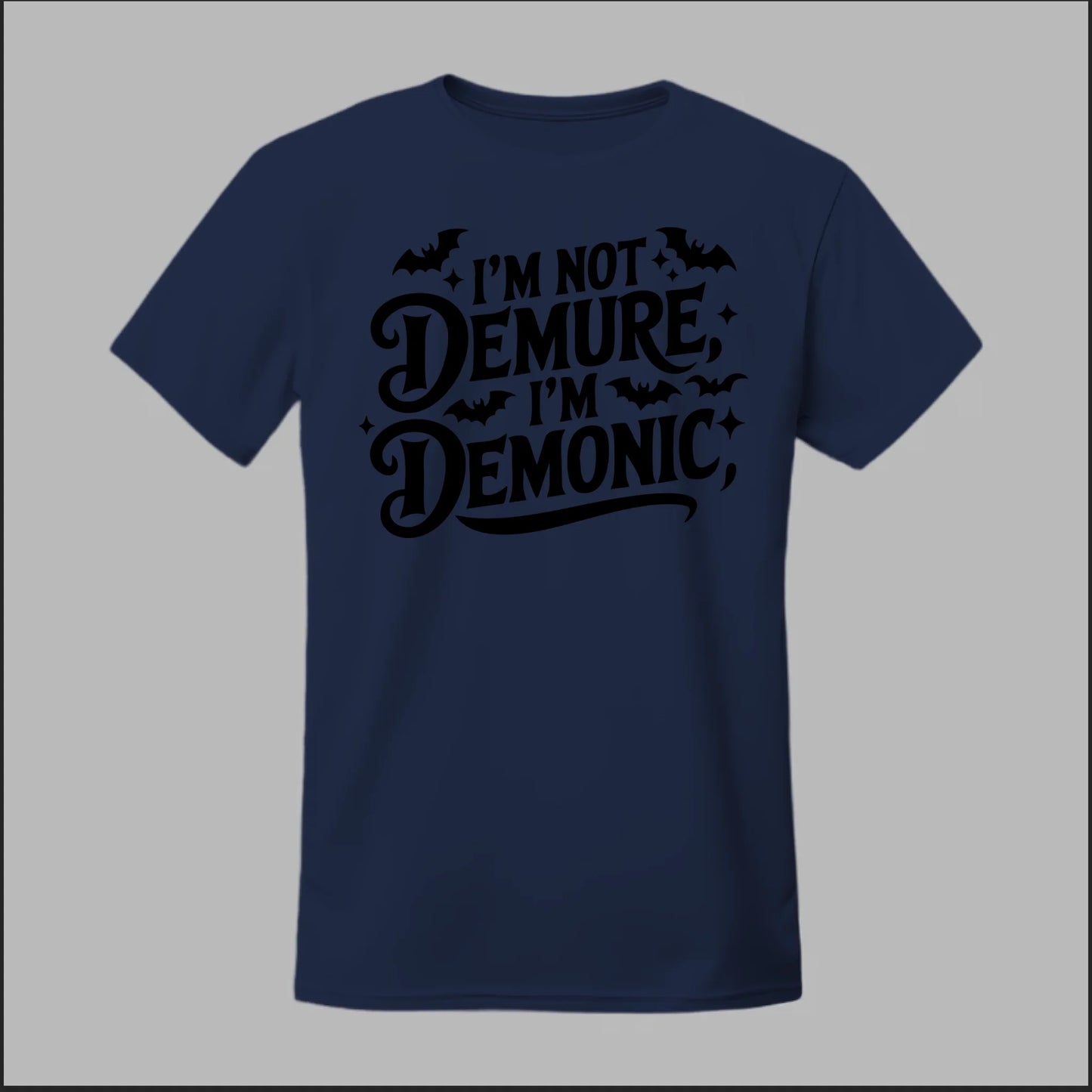"I'm Not Demure, I'm Demonic" Tee