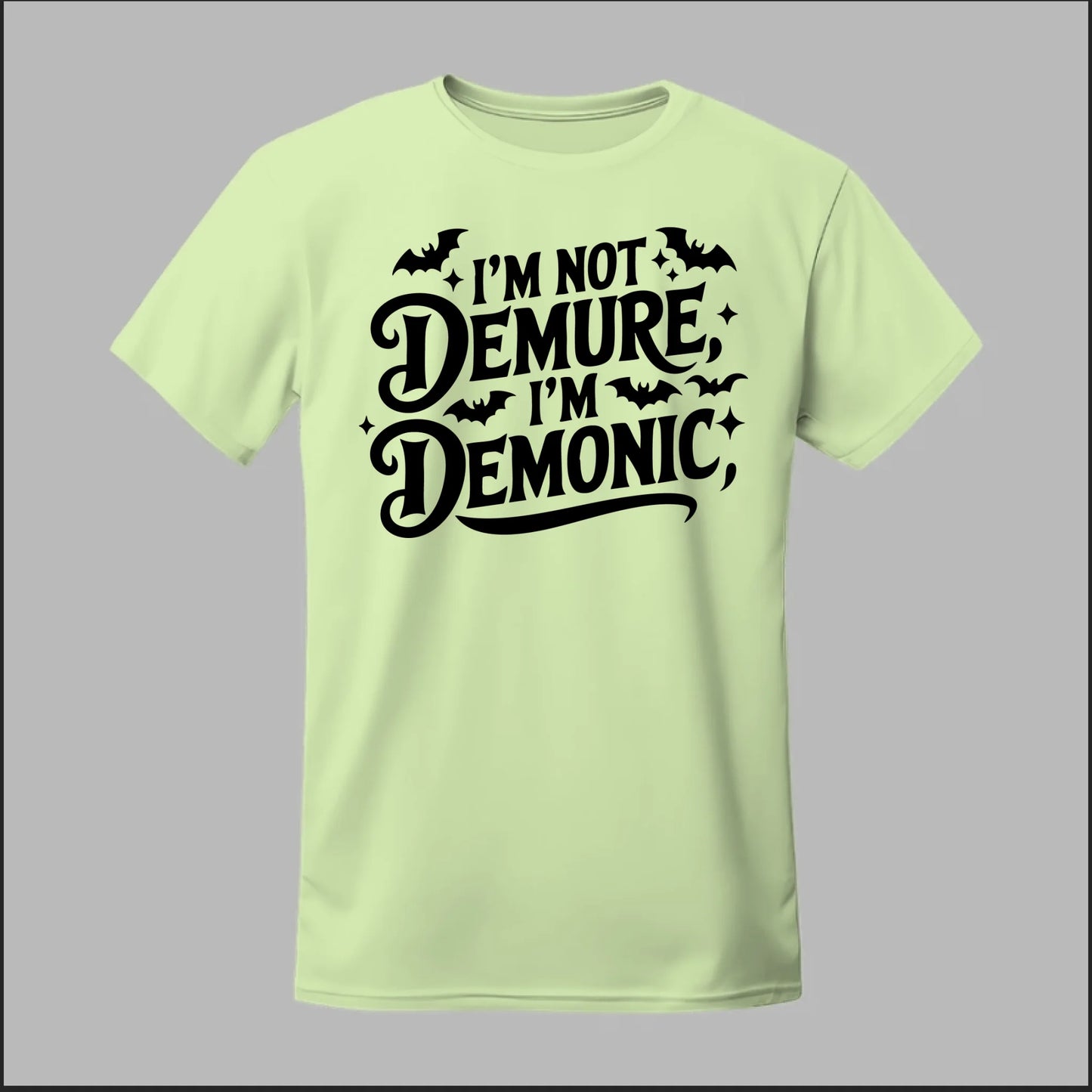 "I'm Not Demure, I'm Demonic" Tee