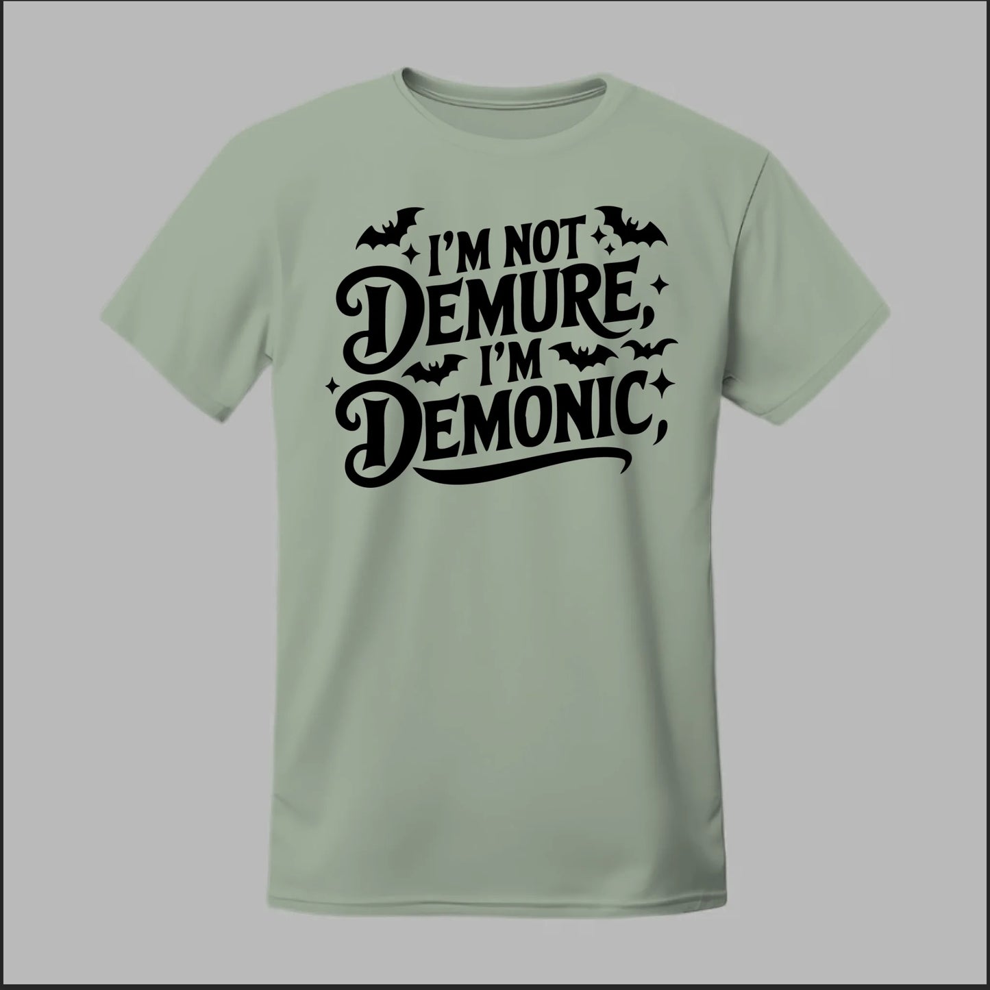 "I'm Not Demure, I'm Demonic" Tee