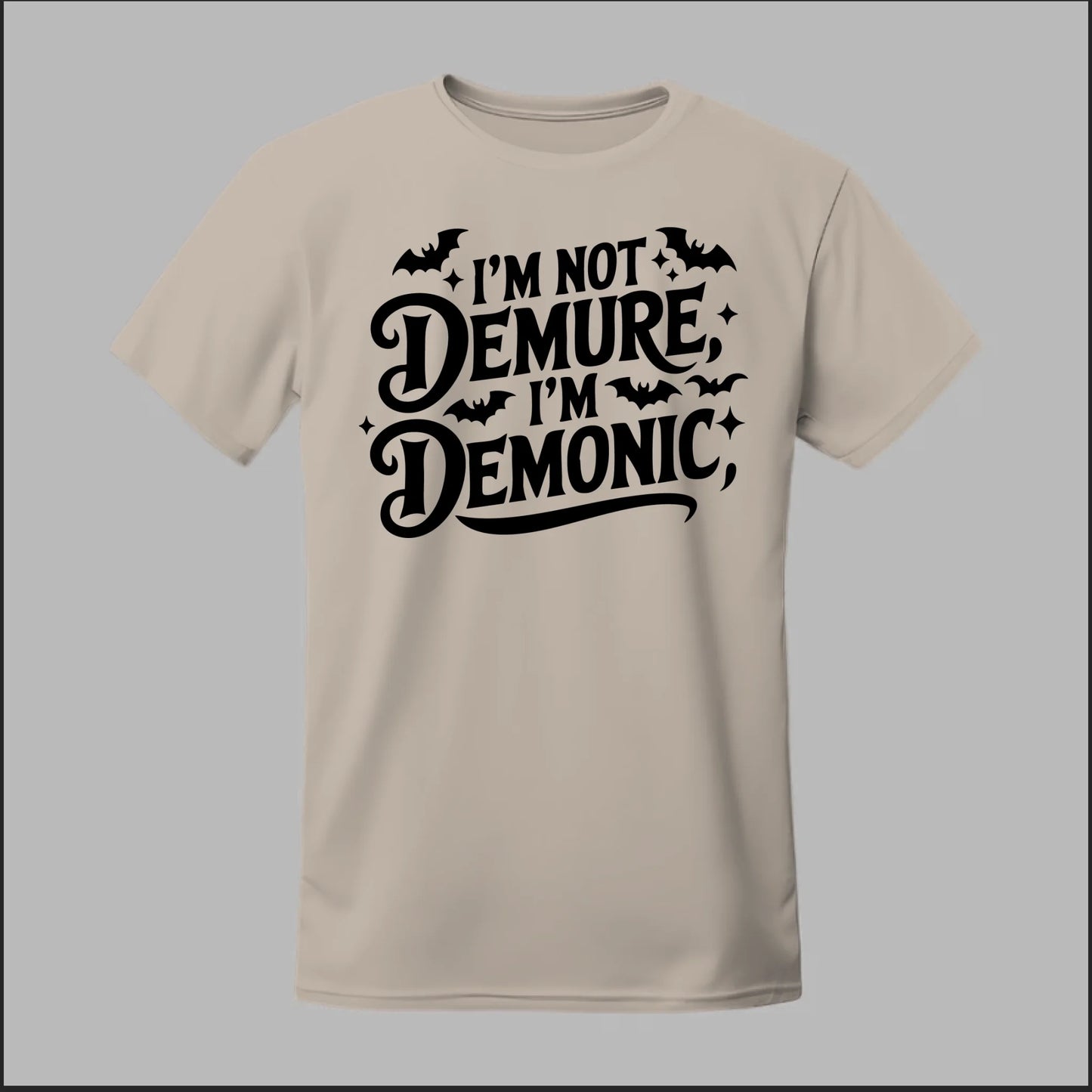 "I'm Not Demure, I'm Demonic" Tee