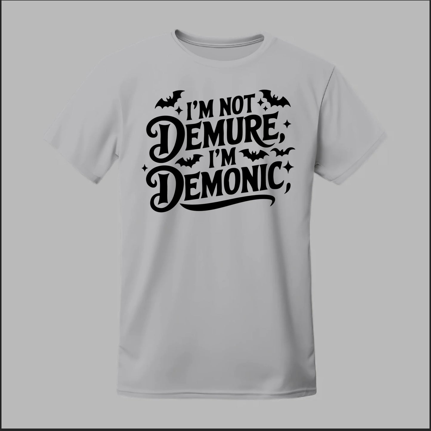 "I'm Not Demure, I'm Demonic" Tee