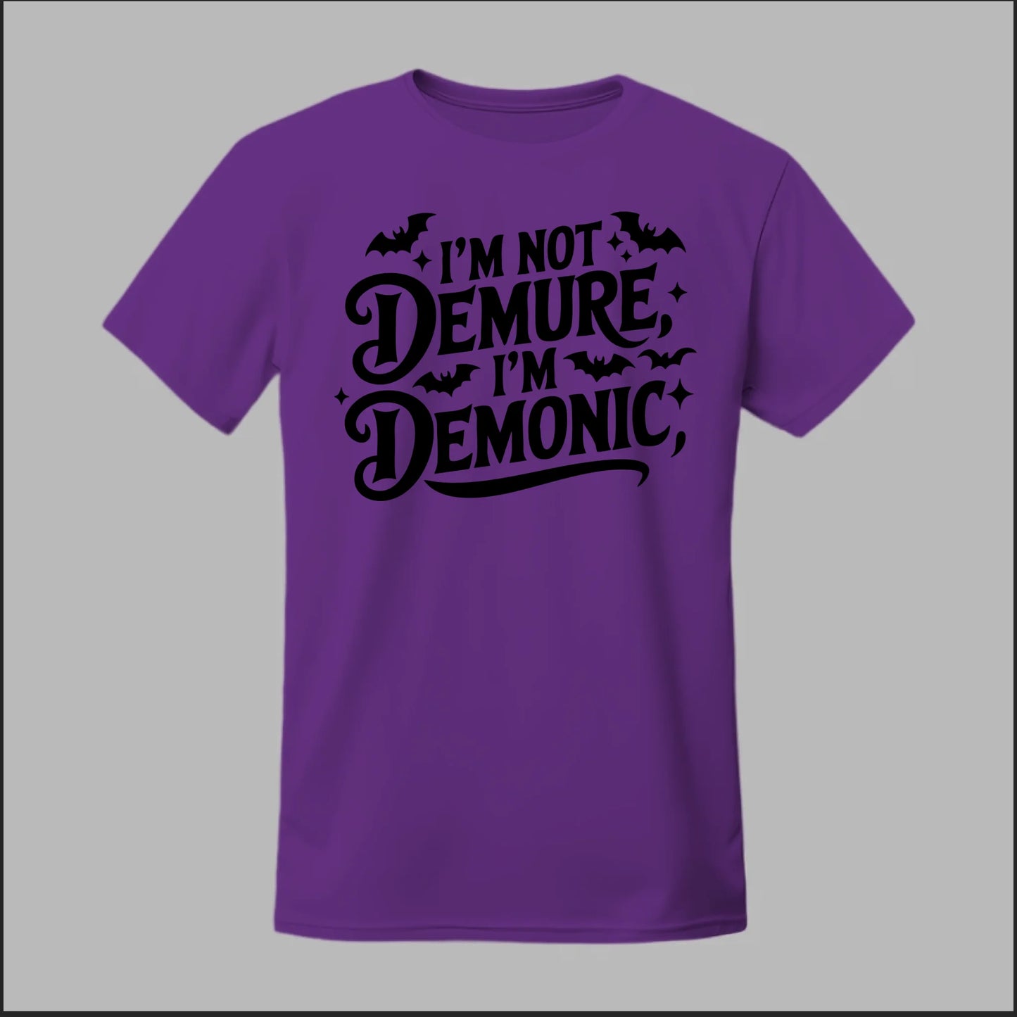 "I'm Not Demure, I'm Demonic" Tee