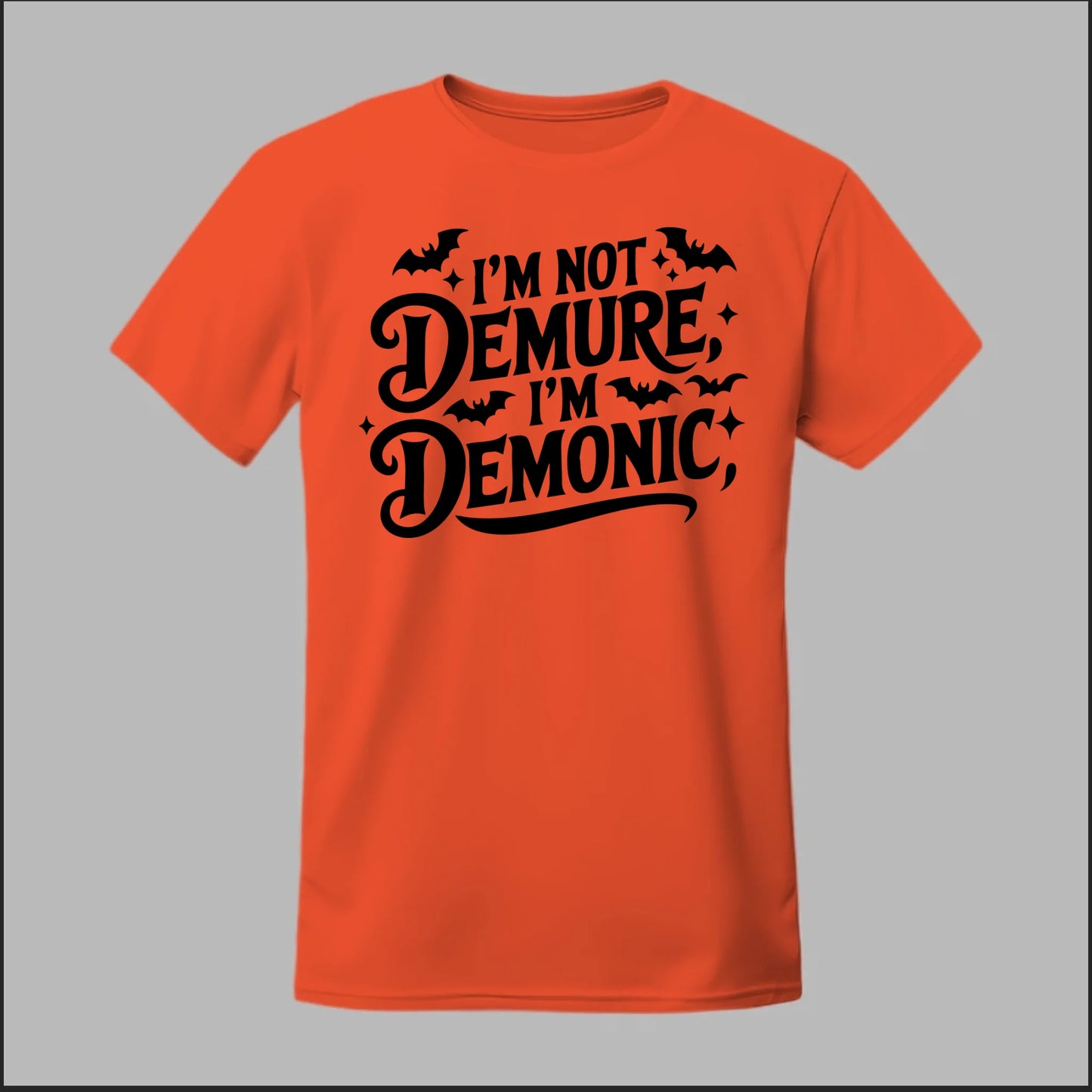 "I'm Not Demure, I'm Demonic" Tee