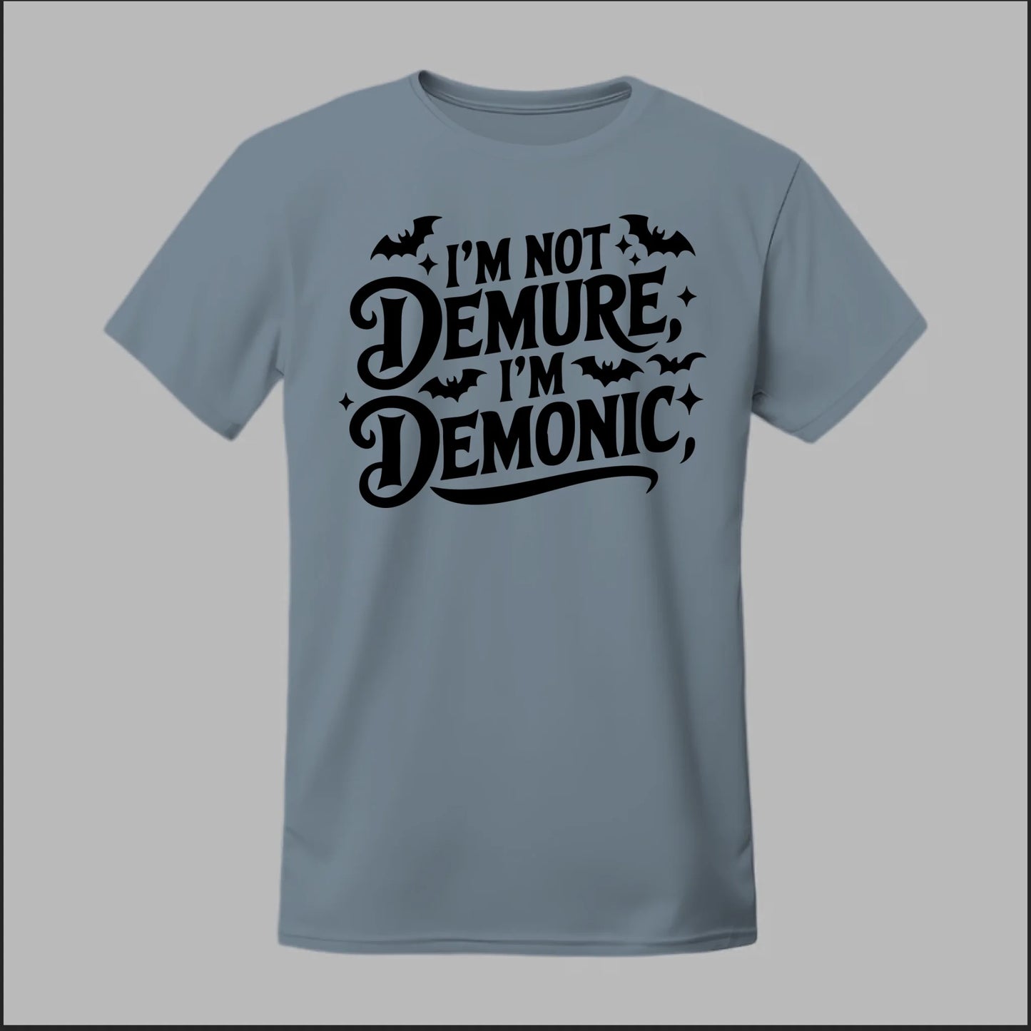 "I'm Not Demure, I'm Demonic" Tee