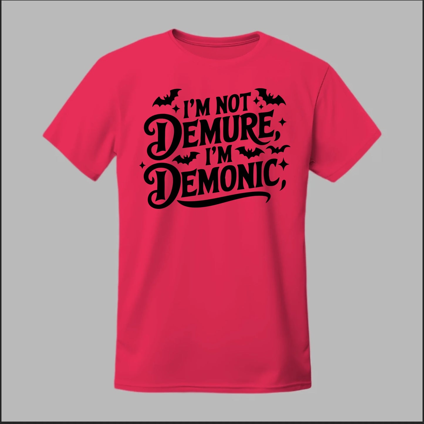 "I'm Not Demure, I'm Demonic" Tee