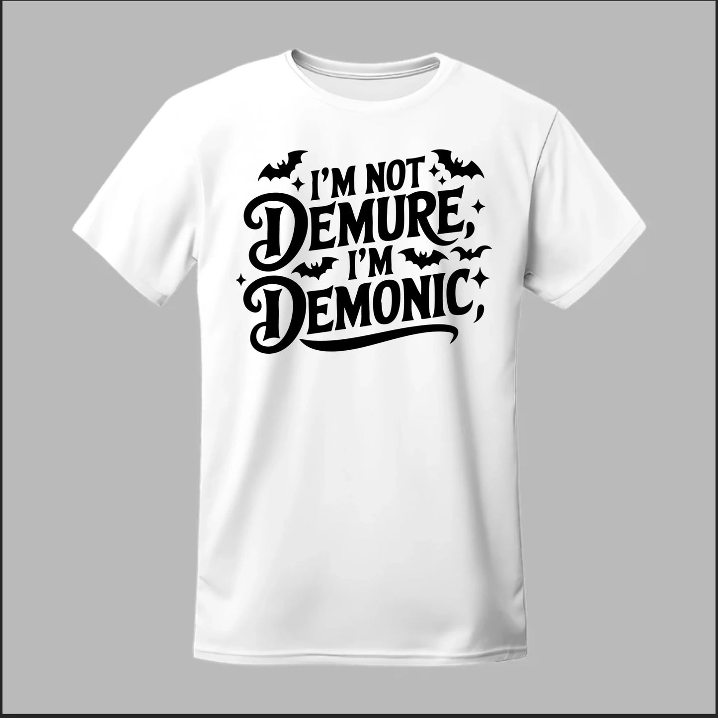 "I'm Not Demure, I'm Demonic" Tee