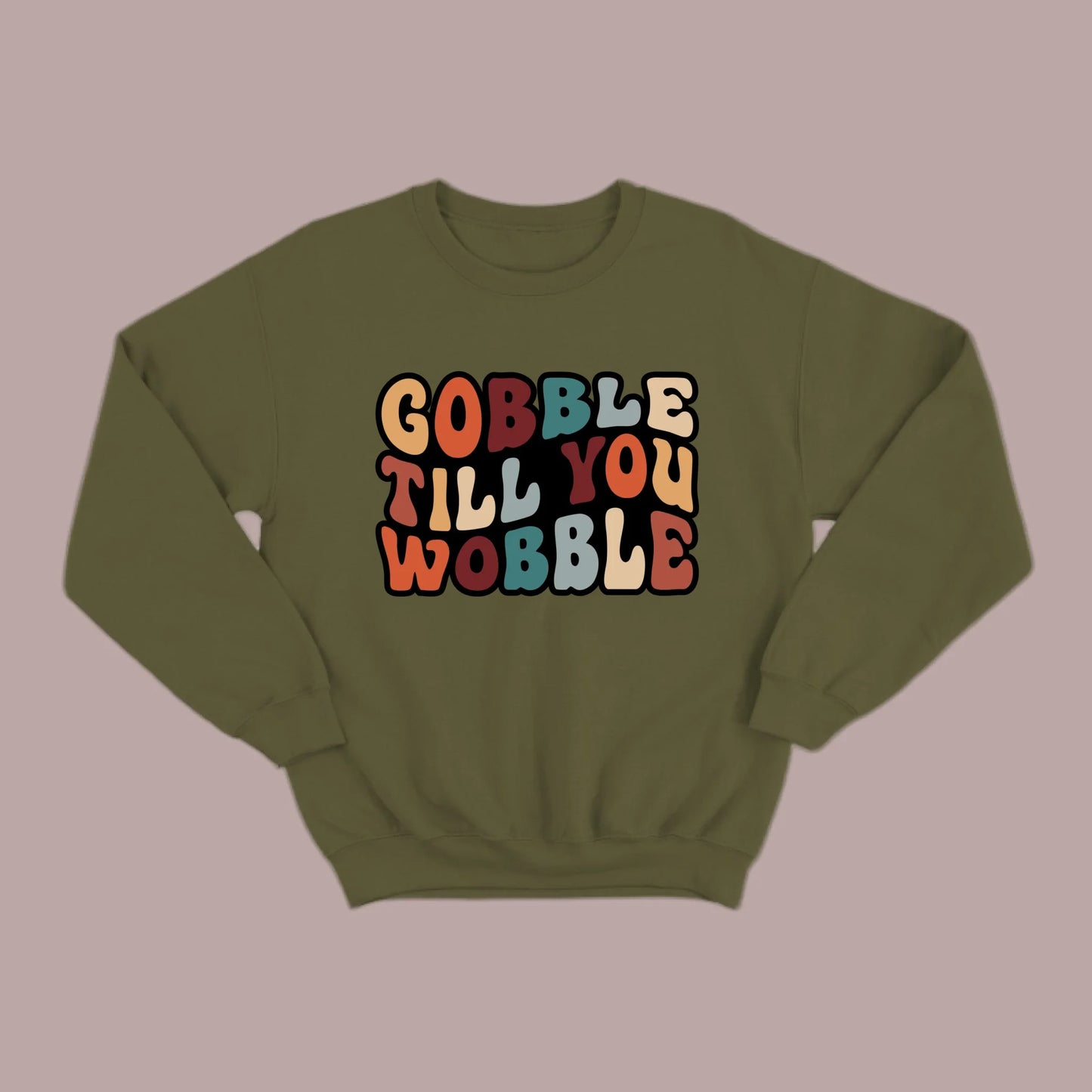 "Gobble Till You Wobble" Sweatshirt