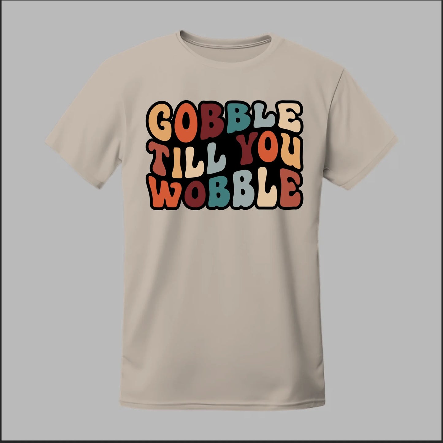 "Gobble Till You Wobble" Tee