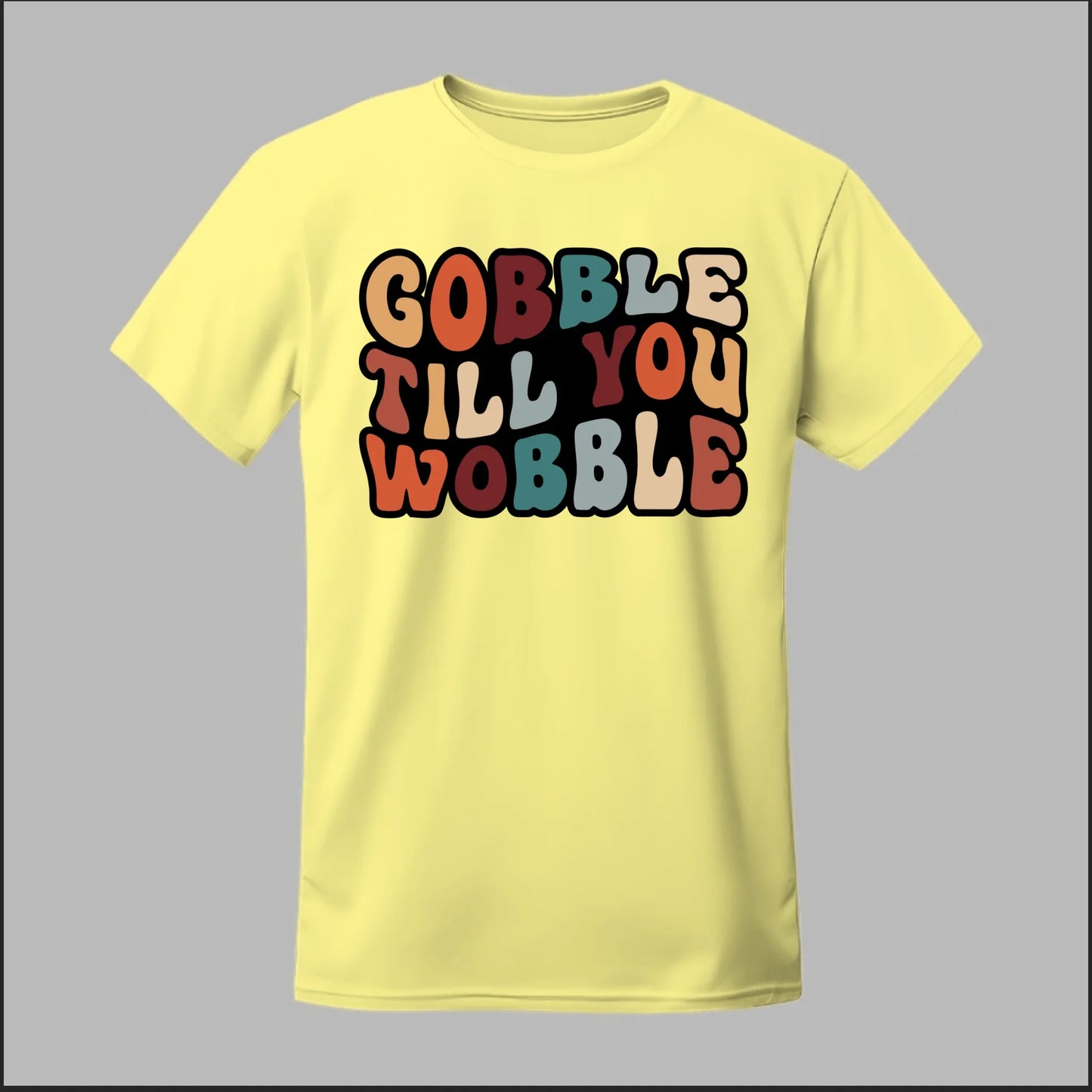 "Gobble Till You Wobble" Tee