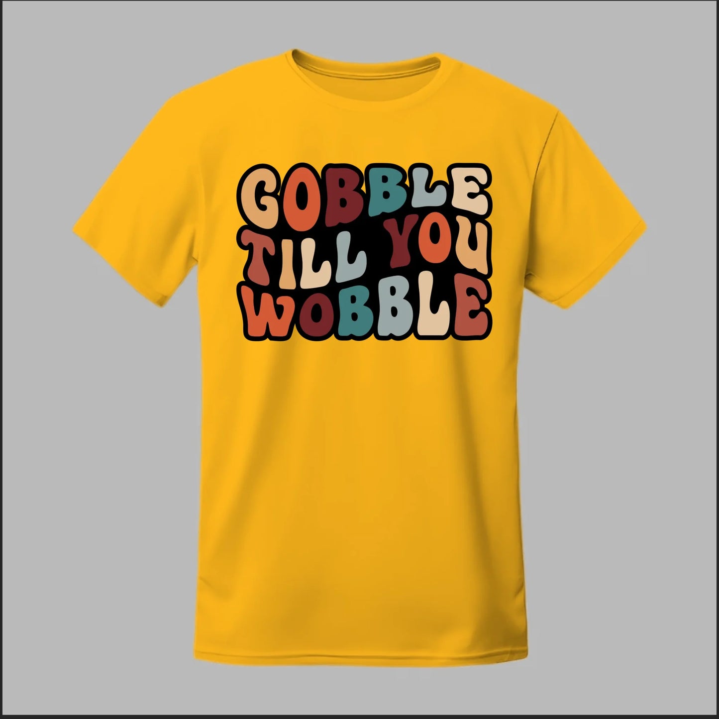 "Gobble Till You Wobble" Tee