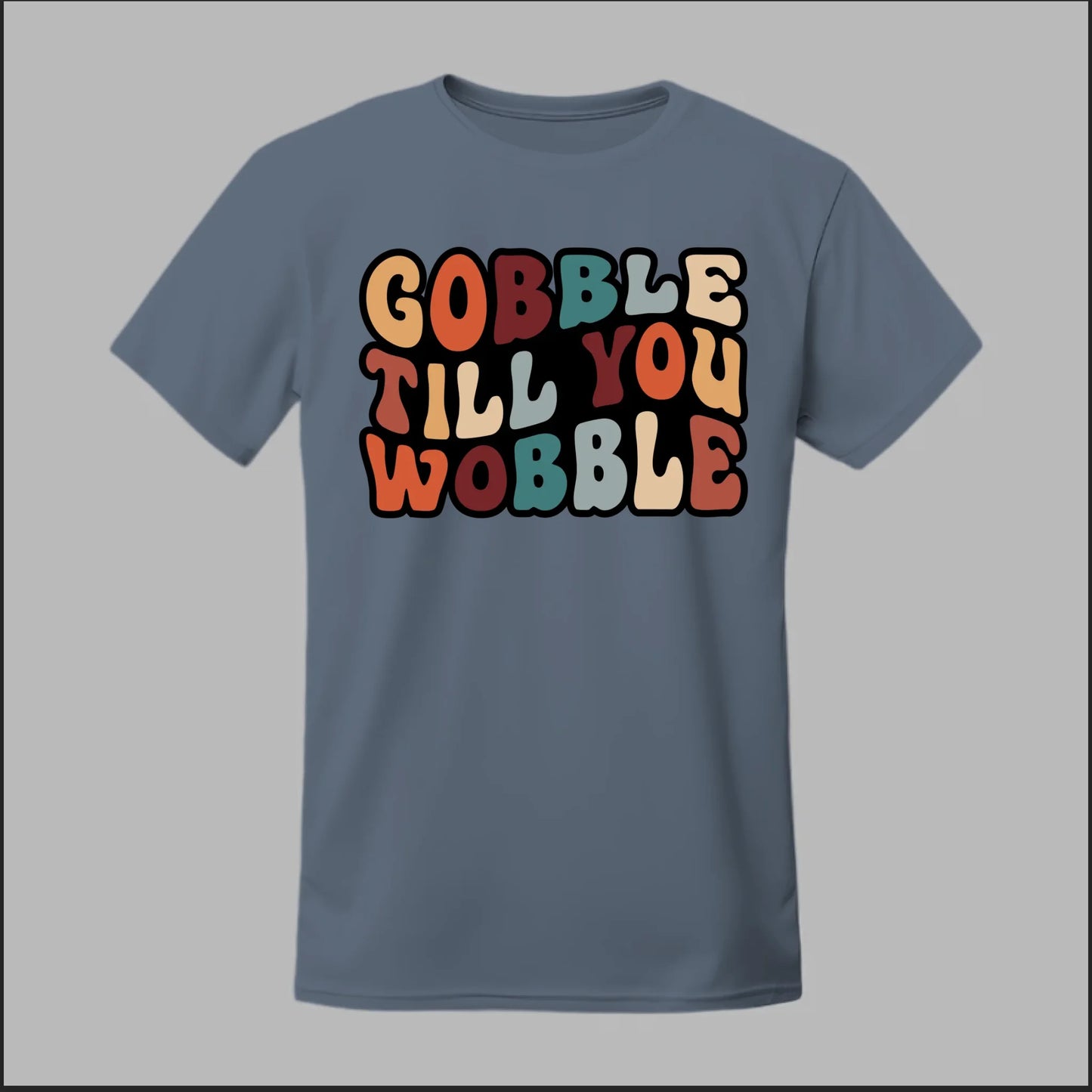 "Gobble Till You Wobble" Tee
